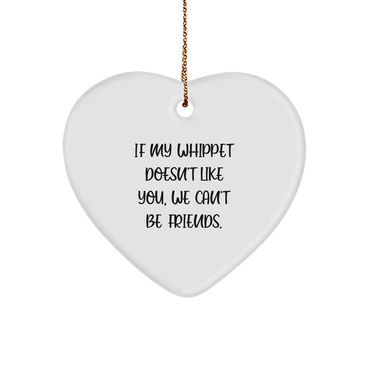 Funny Whippet Dog Gifts from Men for Whippet Lovers - Heart Ornament, If My Whippet Doesn't Like You We Can't Be Friends, Christmas Unique Gifts - Image 1