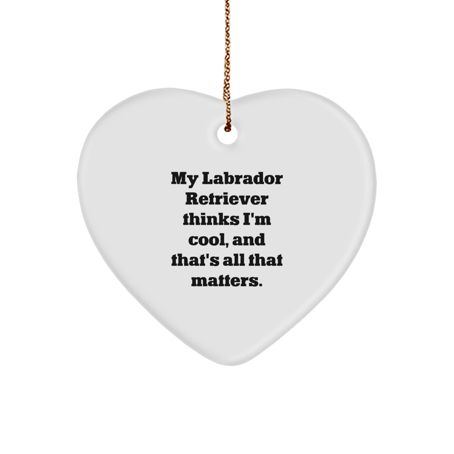 Labrador Retriever Dog Lover Gifts, Funny Quote Heart Ornament for Christmas Unique Gifts from Friends, Unique Gifts for Labrador Retriever Dog Owners, Gifts from Family - Image 1