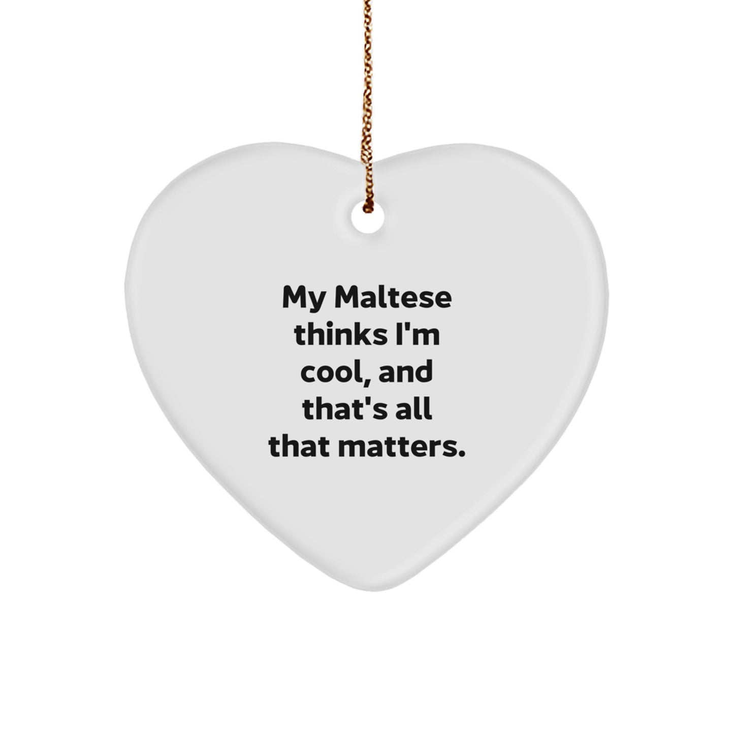 Maltese Dog Heart Ornament, Funny Quote Gifts, Gifts from Men to Maltese Dog, Unique Christmas Unique Gifts for Maltese Dog Lovers, Heart Shaped Decoration - Image 1