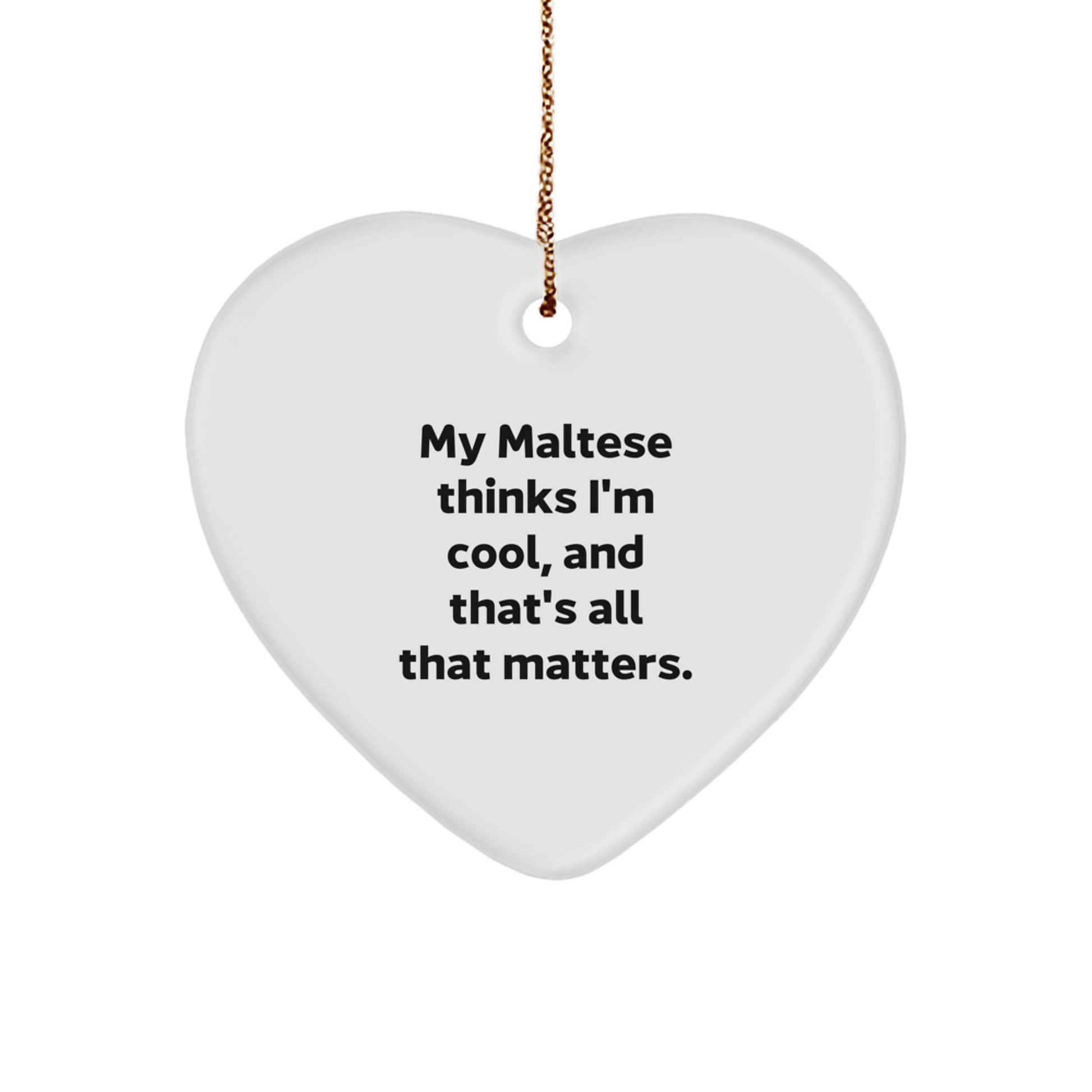 Maltese Dog Heart Ornament, Funny Quote Gifts, Gifts from Men to Maltese Dog, Unique Christmas Unique Gifts for Maltese Dog Lovers, Heart Shaped Decoration - Image 1