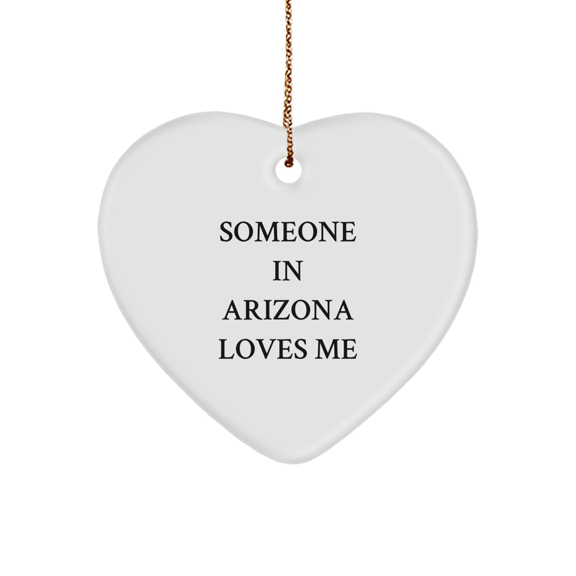 Arizona Heart Ornament, 'Someone In Arizona Loves Me', Funny Quote, Gifts from Arizona for Arizona, Christmas Unique Gifts - Image 1