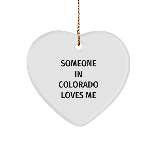 Someone in Colorado Loves Me Heart Ornament, Funny Gifts from Friends to Family for Colorado Lovers, Christmas Unique Gifts - Image 1