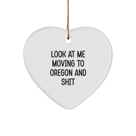 Funny Oregon Heart Ornament, 'Look At Me Moving To Oregon And Shit' Quote, Gifts from Friends to Oregon Lover, Heart Shaped Decor for Christmas - Image 1