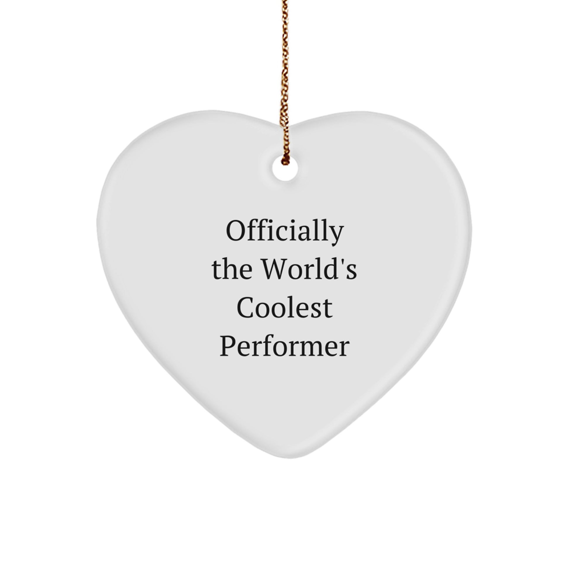Funny Gifts from Friends - 'Officially The World's Coolest Performer' Heart Ornament for Christmas Unique Gifts - Image 1