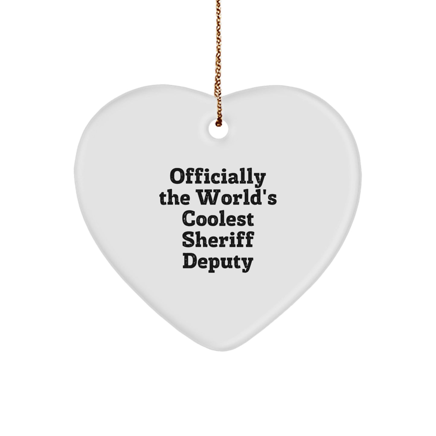 Sheriff Deputy Heart Ornament, 'Officially The World's Coolest Sheriff Deputy' Funny Gift for Sheriff Deputy, Christmas Unique Gifts from Friends, Coworkers, or Family - Image 1