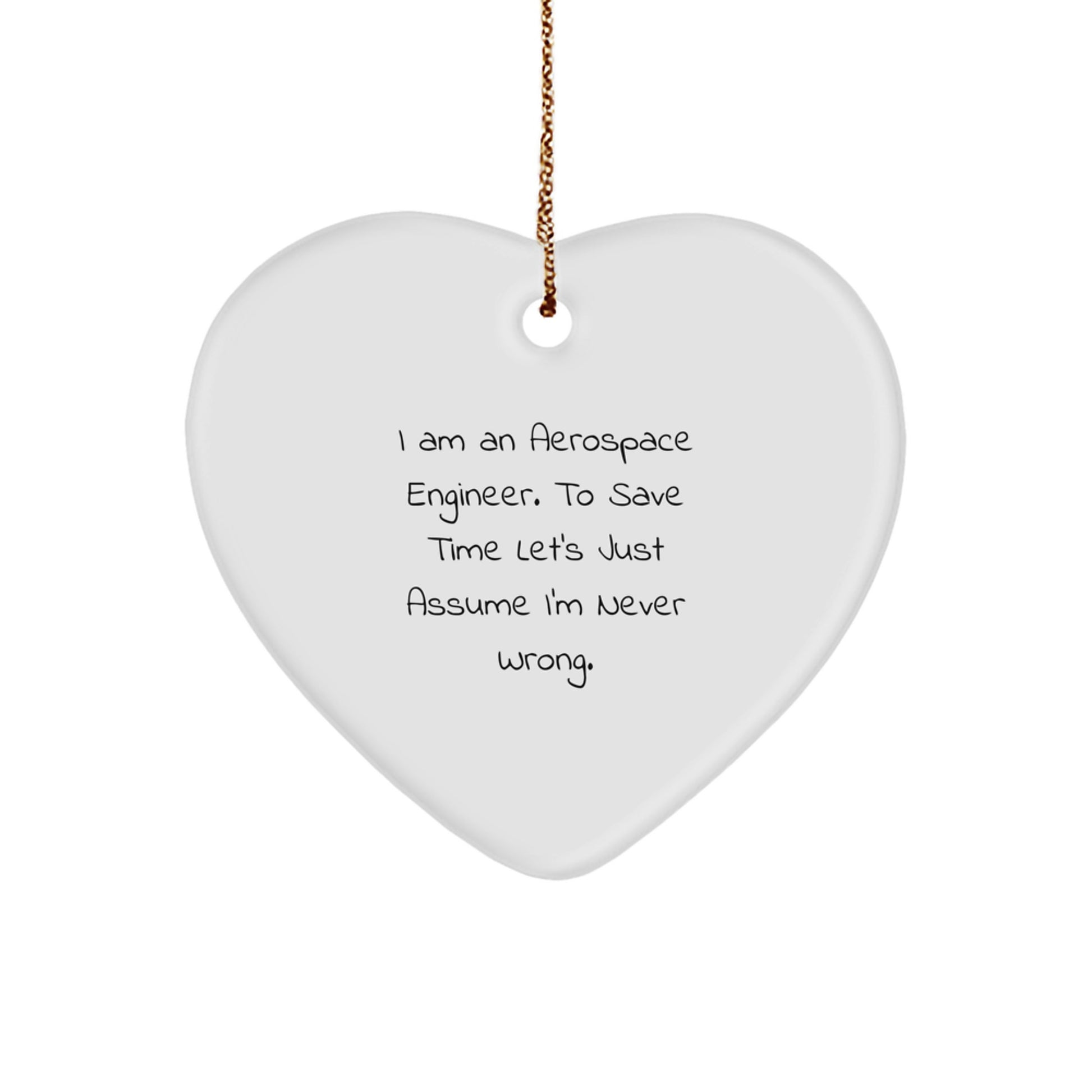 Aerospace Engineer's Heartfelt Gift, 'I'm Never Wrong' Heart Ornament, Gifts from Friends, Christmas Unique Gifts for Men - Image 1