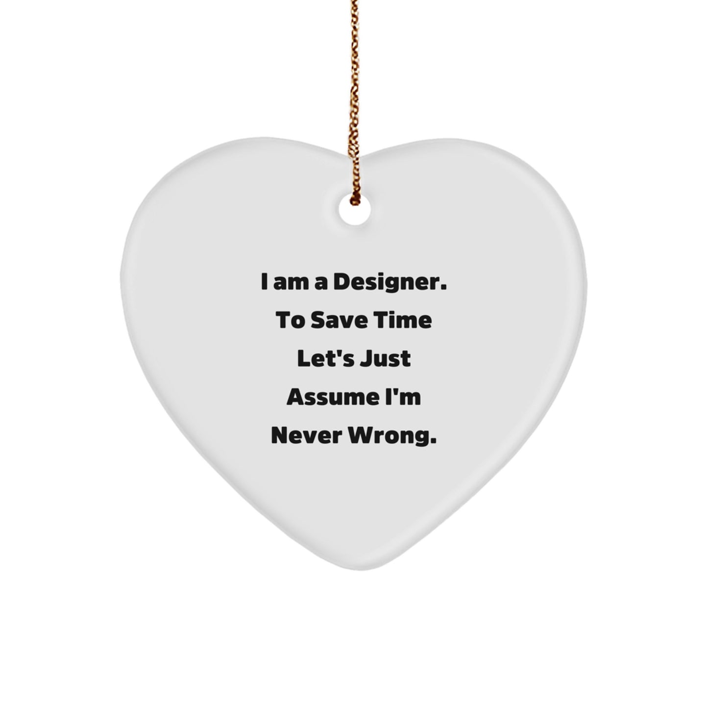 Designer Gifts from Men to Friends with a Twist - Funny Heart Ornament, 'I Am A Designer' Quote, White Heart Shaped, 2.75" Tall, Perfect for Christmas - Image 1