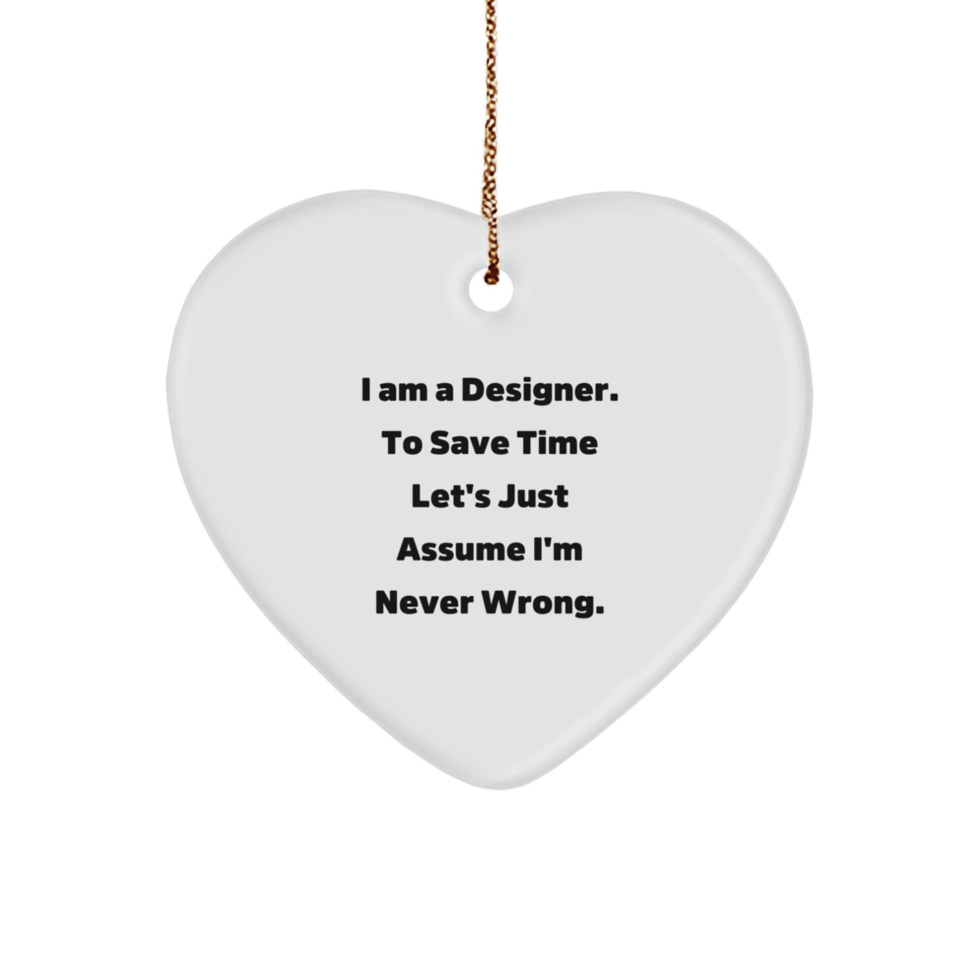 Designer Gifts from Men to Friends with a Twist - Funny Heart Ornament, 'I Am A Designer' Quote, White Heart Shaped, 2.75" Tall, Perfect for Christmas - Image 1