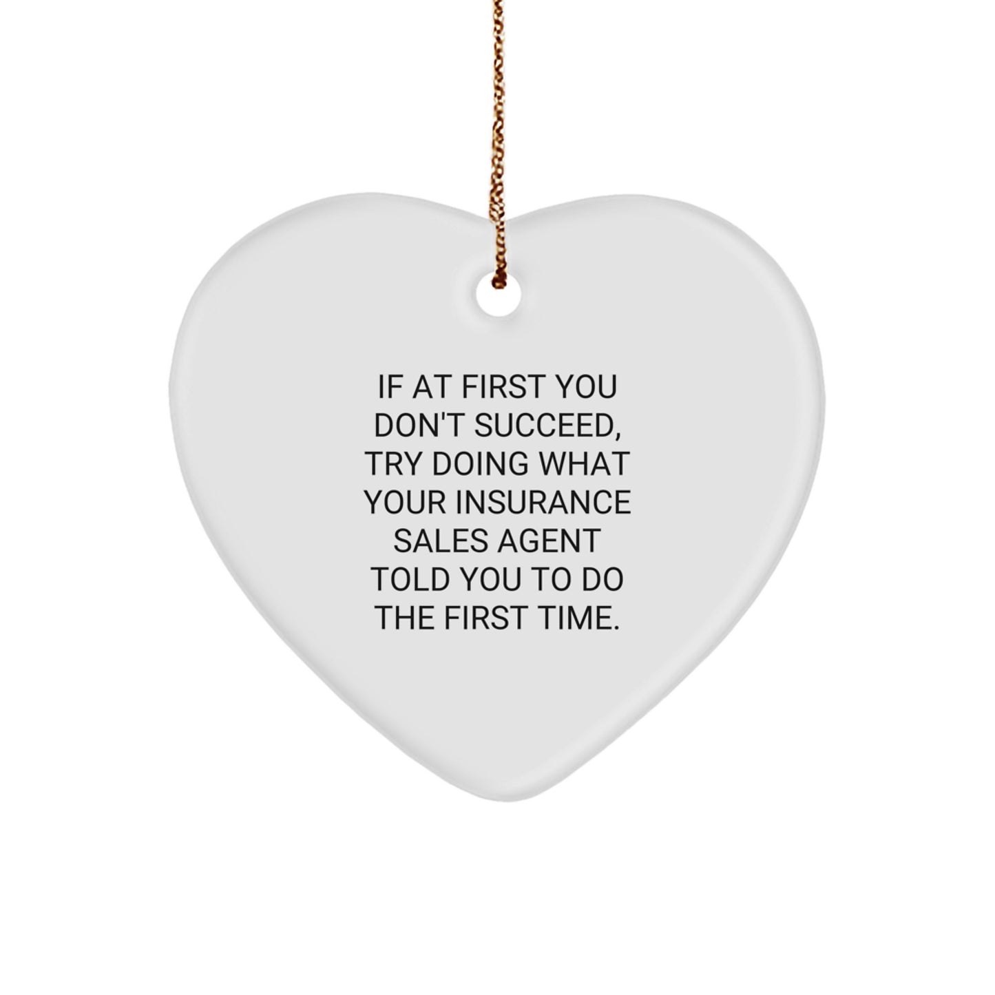 Funny Insurance Sales Agent Gifts from Friends for Christmas, Heart Ornament with Quote If At First You Don't Succeed, Insurance Sales Agent Told You To Do The First Time, Heart Shaped Decorations - Image 1