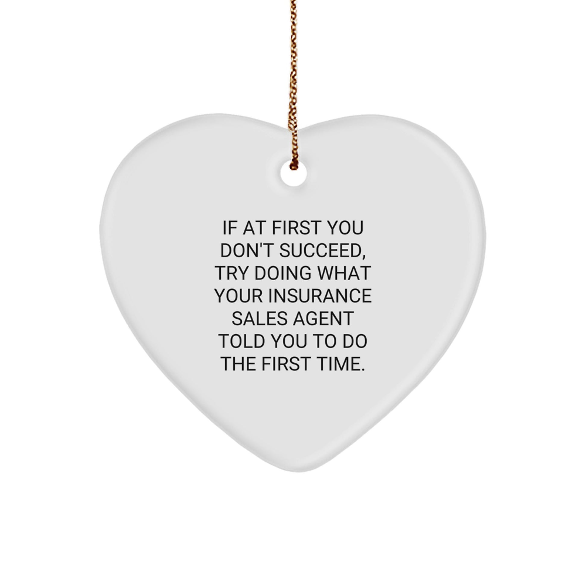 Funny Insurance Sales Agent Gifts from Friends for Christmas, Heart Ornament with Quote If At First You Don't Succeed, Insurance Sales Agent Told You To Do The First Time, Heart Shaped Decorations - Image 1