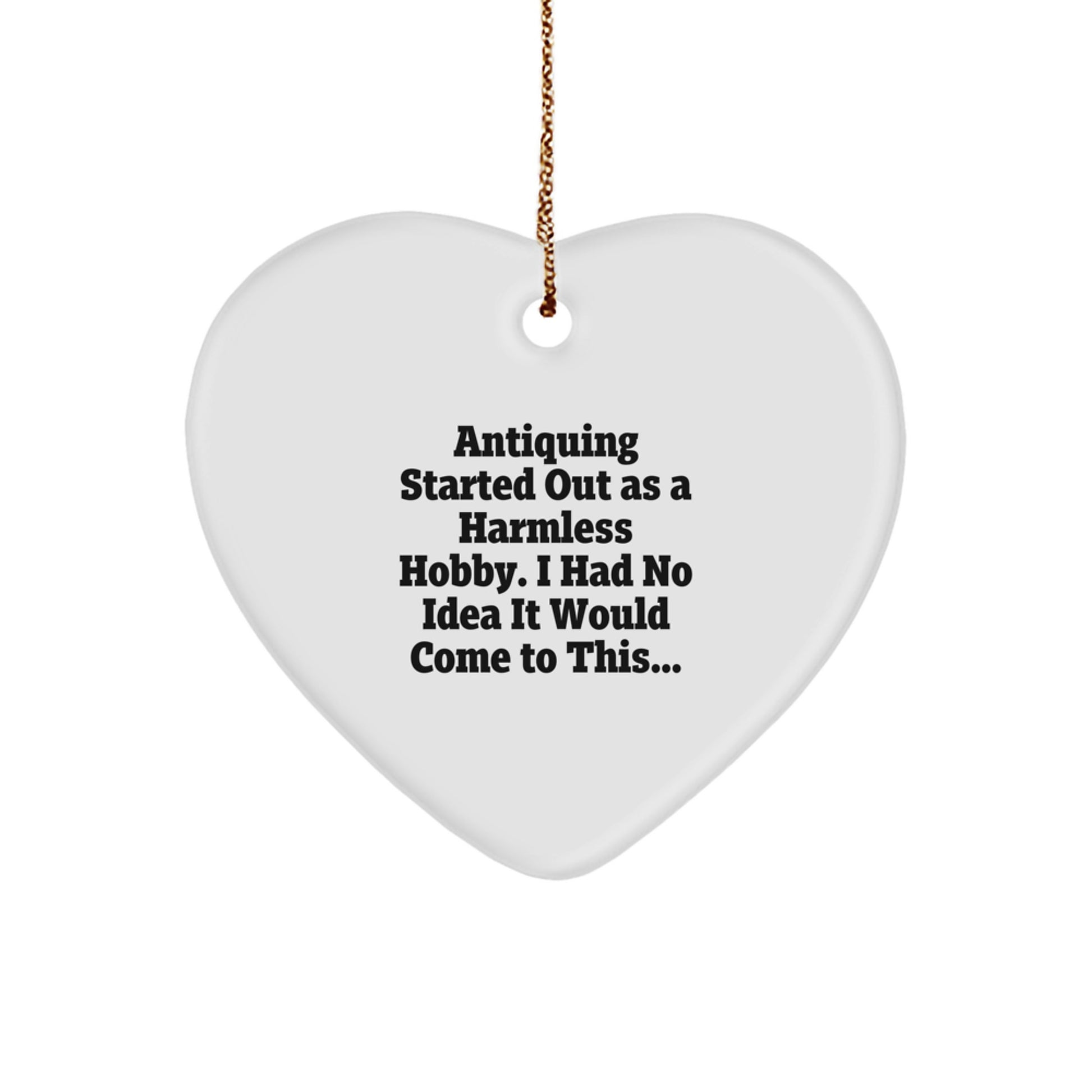 Funny Antiquing Gifts from Friends and Family, Heart Ornament for Antiquing Enthusiasts, Christmas Unique Finds - Image 1