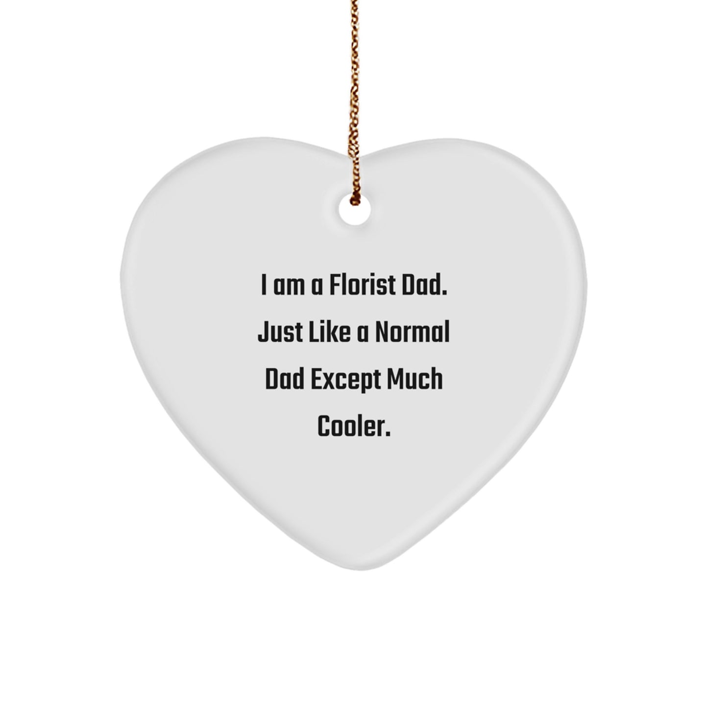 Gifts from Men, the Funny Florist Dad, Heart Ornament for Christmas Unique Gifts - Image 1