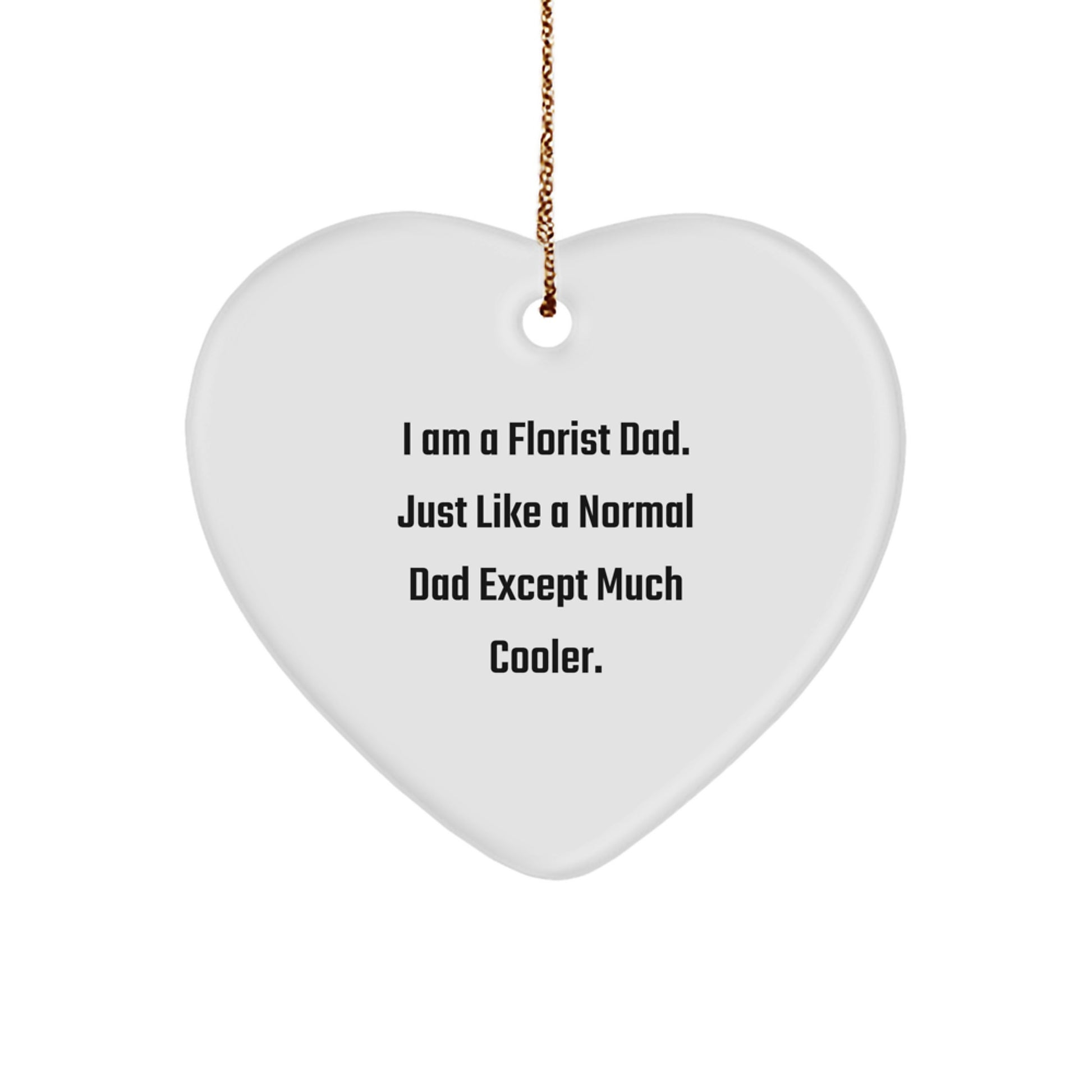 Gifts from Men, the Funny Florist Dad, Heart Ornament for Christmas Unique Gifts - Image 1