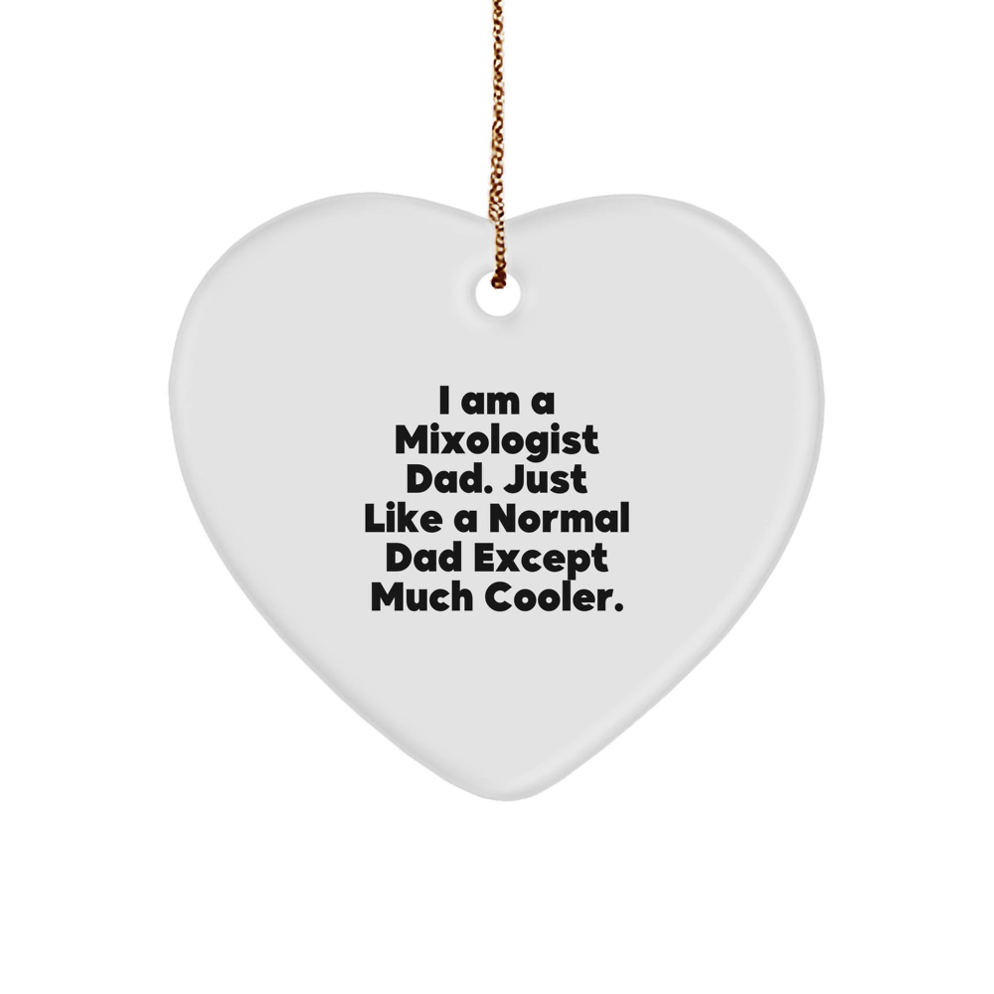 Funny Mixologist Gifts for Men Dad from Family, Heart Ornament with I Am A Mixologist Dad Just Like A Normal Dad Except Much Cooler Quote, Christmas Unique Decorations - Image 1