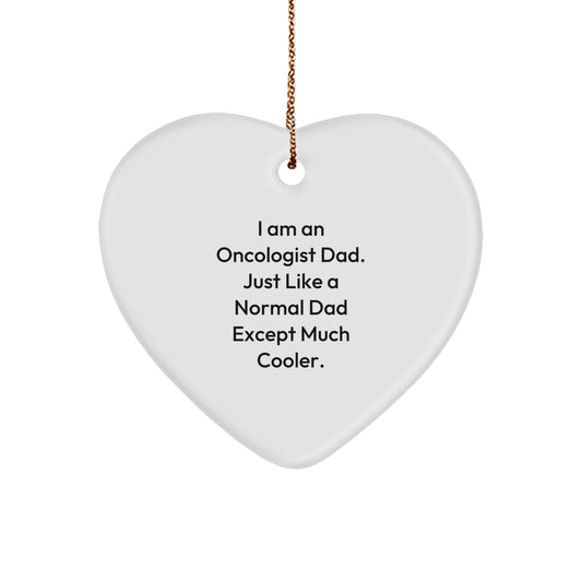 Gifts from Amazing Oncologist Dads, Heart Ornaments for Oncologists, Funny Christmas Unique Gifts for Family and Friends, 'I Am An Oncologist Dad' - Image 1