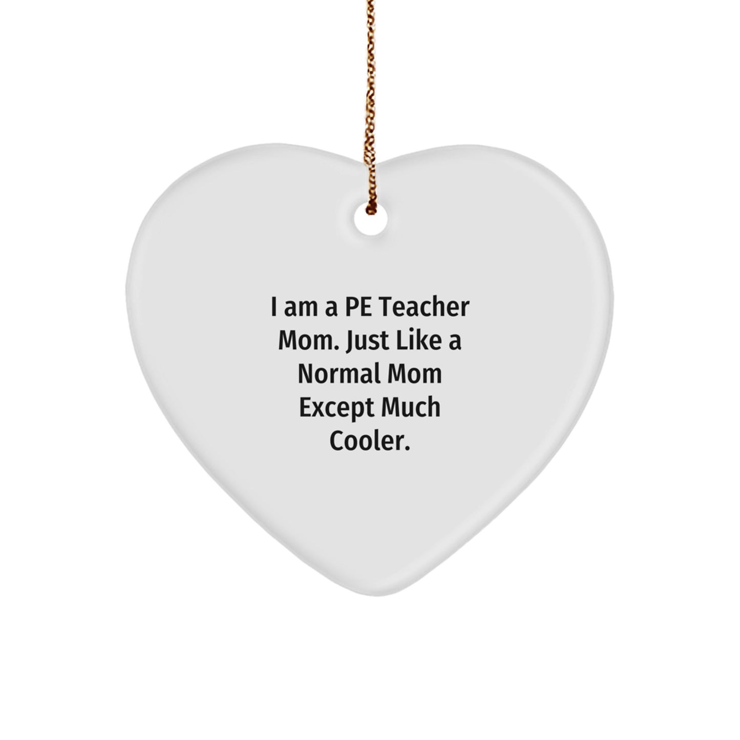Gifts for PE Teacher, Heart Ornament, Funny Quote, Christmas Unique Gifts from Mom, Perfect for PE Teacher Gifts - Image 1