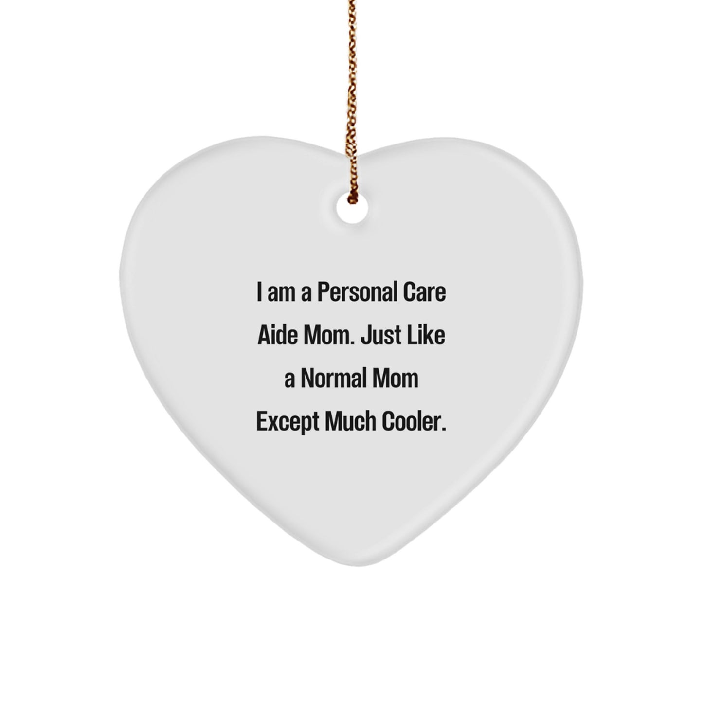Personal Care Aide Mom, Heart Ornament, Funny Quote Gifts for Personal Care Aide, Christmas Unique Gifts from Friends - Image 1