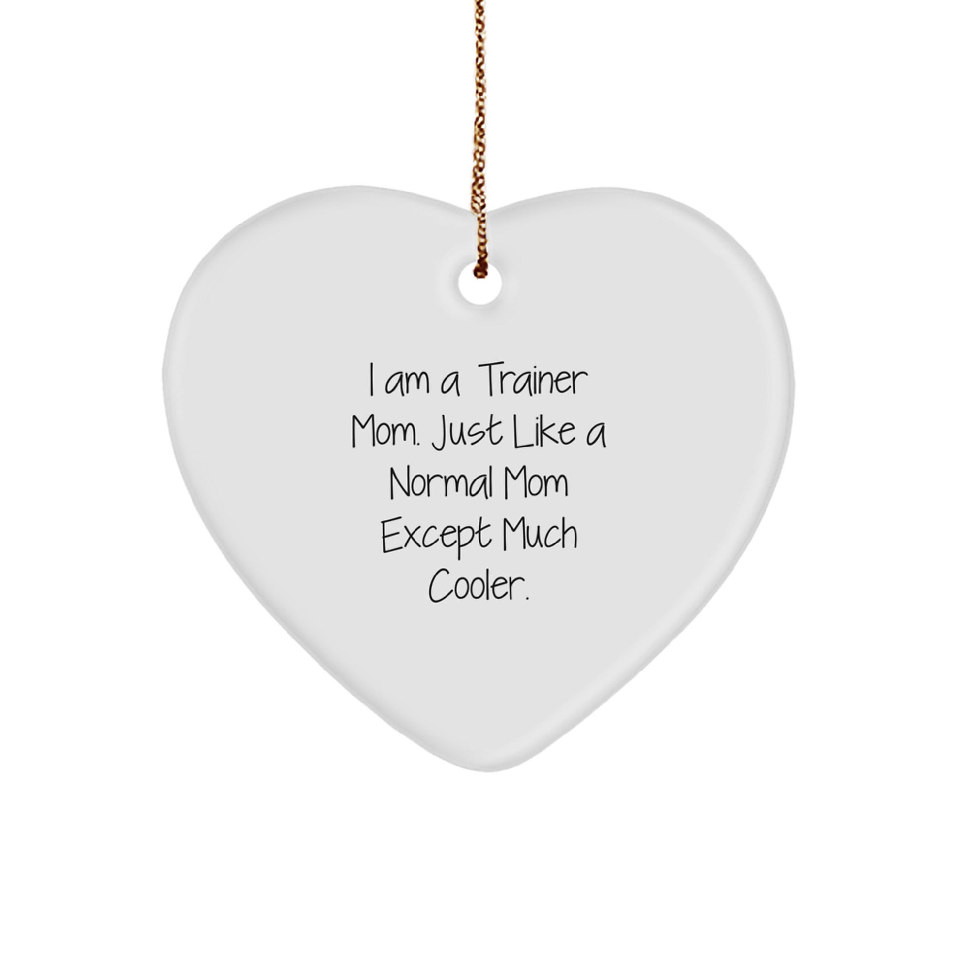 Funny Trainer Mom Heart Ornament Gifts from Mom to Trainer on Christmas Unique Gifts - Image 1