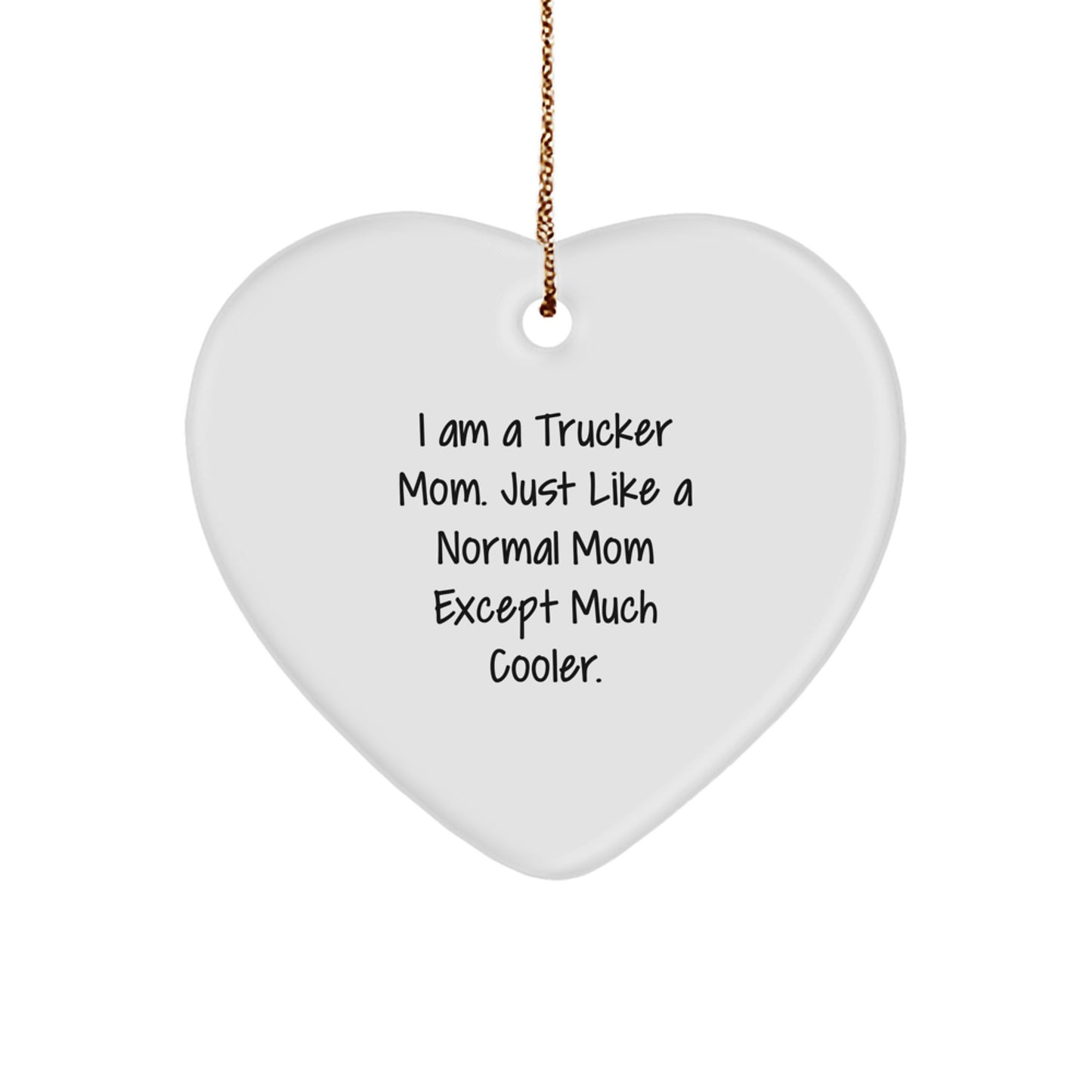 Trucker Mom Gifts, Heart Ornament, Funny Quote, Christmas Unique Gifts from Men, Women, Family to Trucker, Trucker Heart Ornament - Image 1