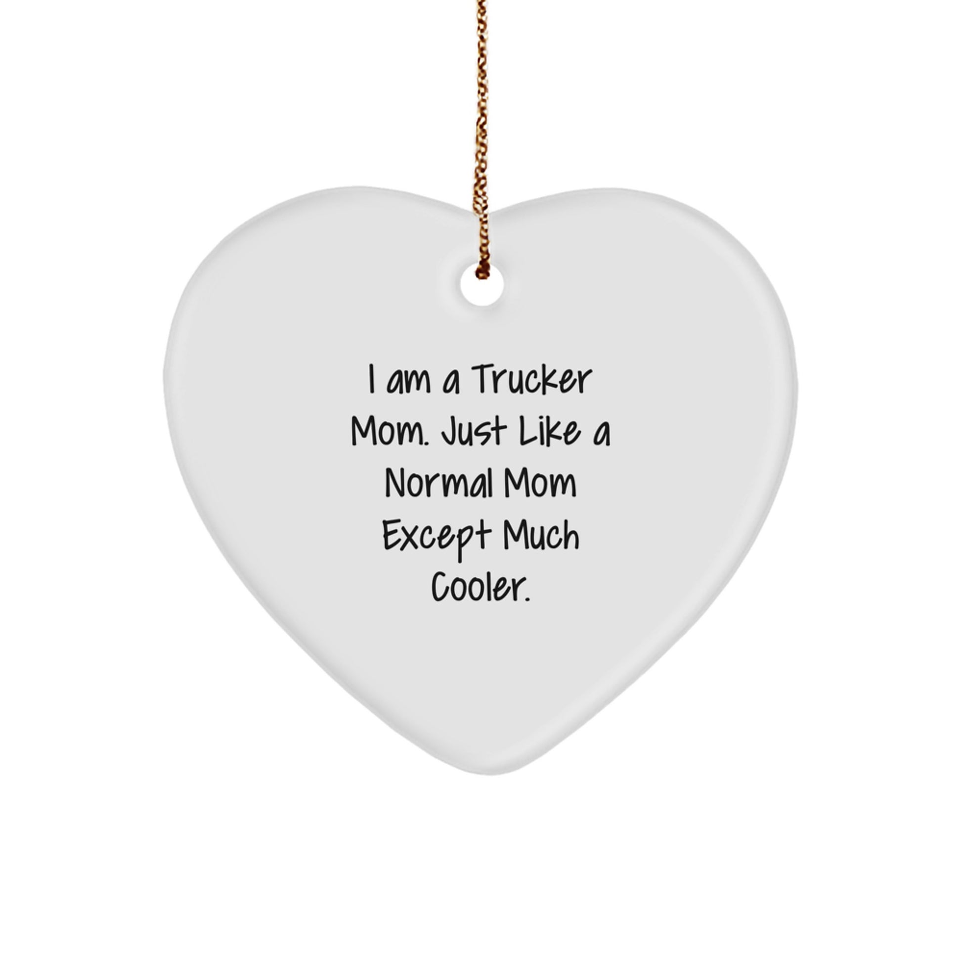 Trucker Mom Gifts, Heart Ornament, Funny Quote, Christmas Unique Gifts from Men, Women, Family to Trucker, Trucker Heart Ornament - Image 1
