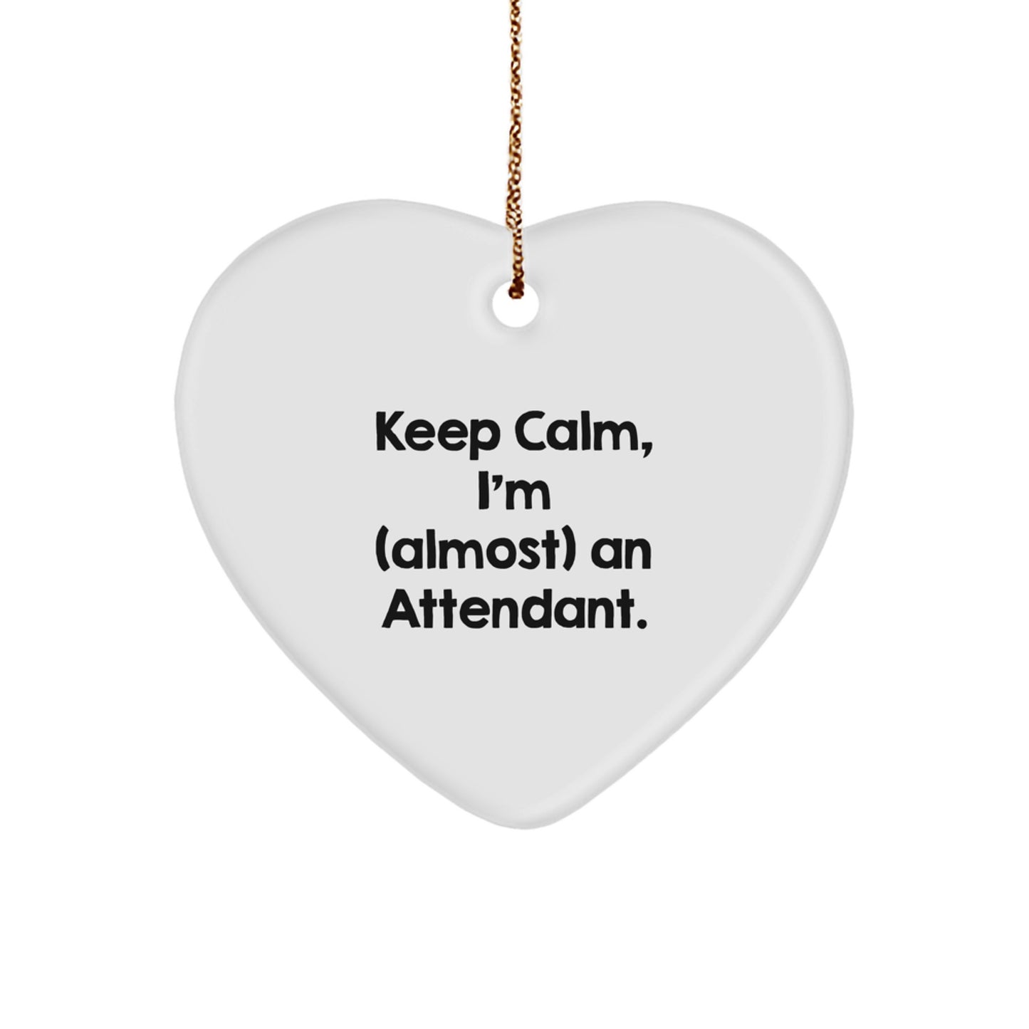 Funny Attendant Gifts from Men, Women, Friends, Coworkers, Family - Keep Calm, I'm (almost) An Attendant. Heart Ornament for Attendant, Men, Women, Friends, Coworkers, Family, Christmas Unique Gifts - Image 1