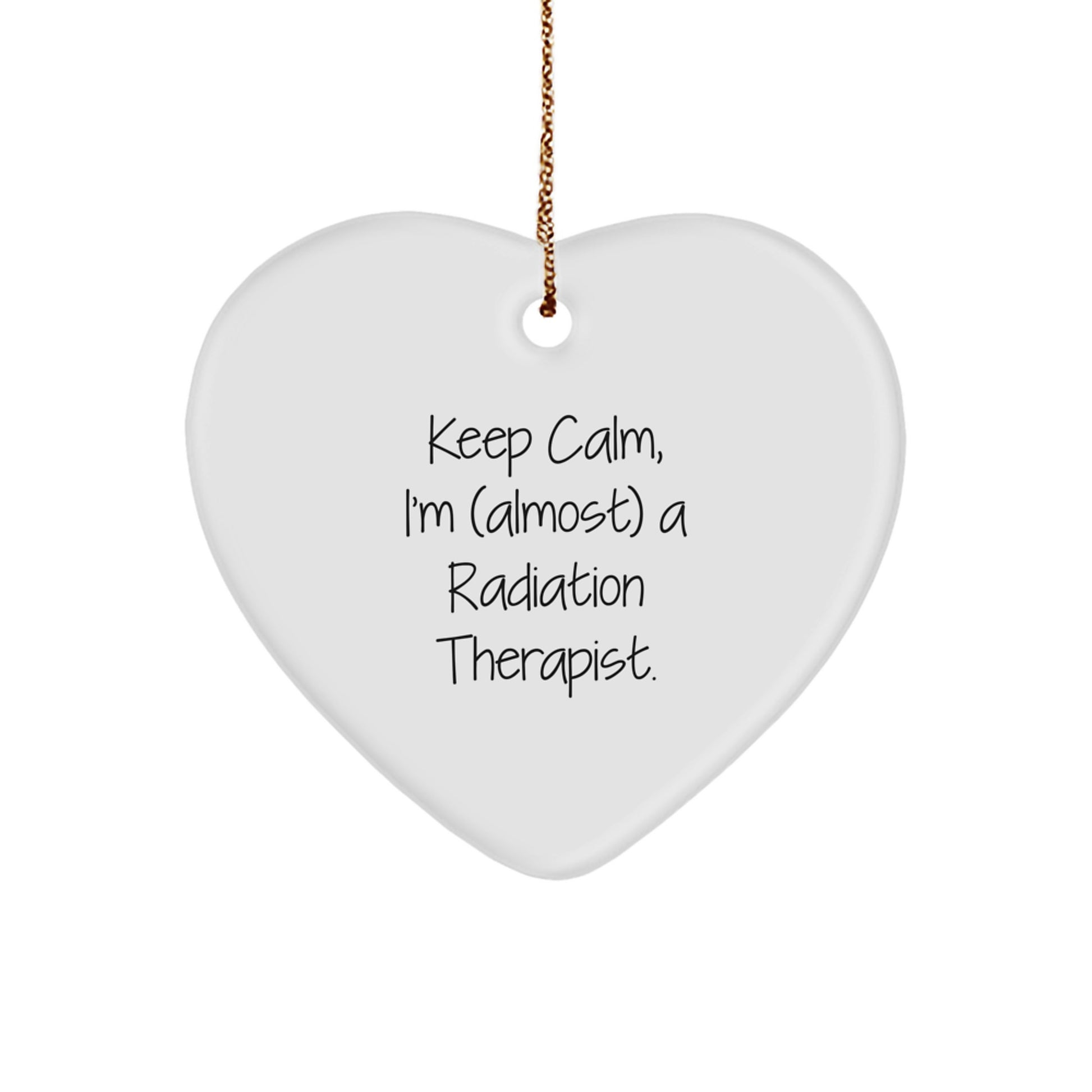 Keep Calm, I'm (almost) A Radiation Therapist Heart Ornament, Cute Radiation Therapist Gifts for Men, Women, Friends, Coworkers, Family, Christmas Unique Gifts - Image 1