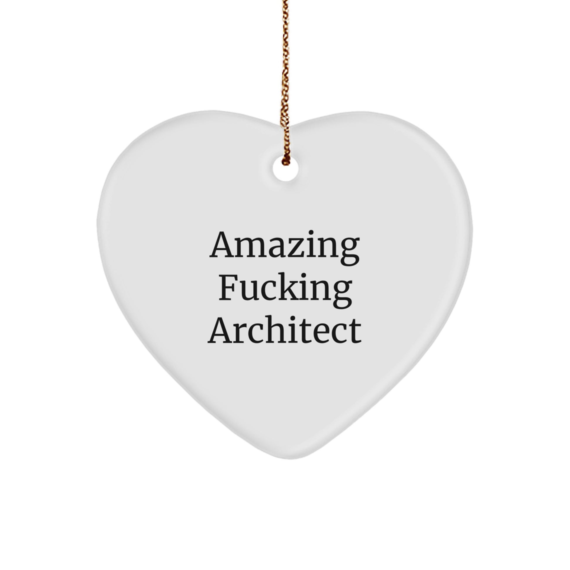 Amazing F--king Architect Heart Ornament Gifts from Men to Architect Friends at Christmas - Image 1