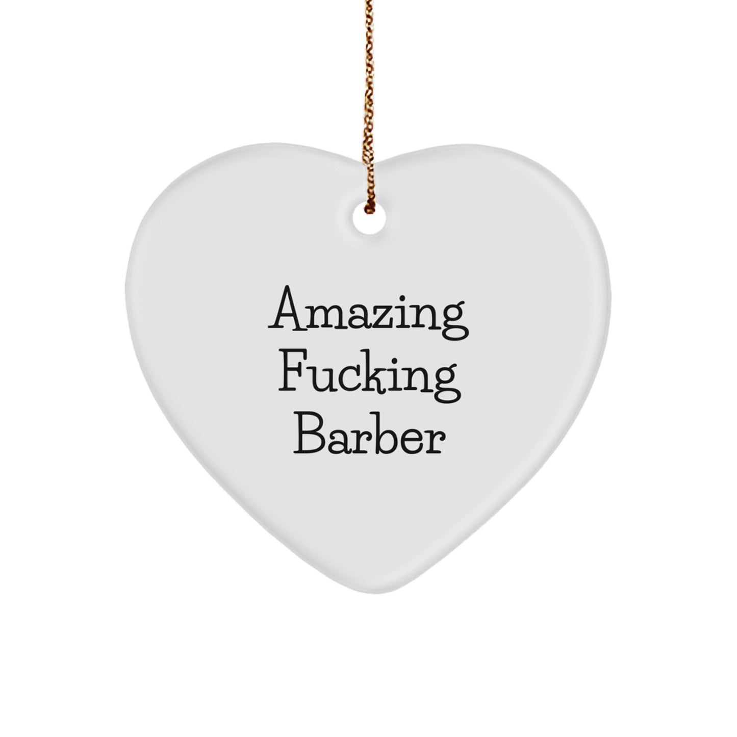 Funny Barber Gifts for Men, Amazing F--king Barber Heart Ornament, Christmas Unique Gifts from Friends, Family, or Coworkers - Image 1