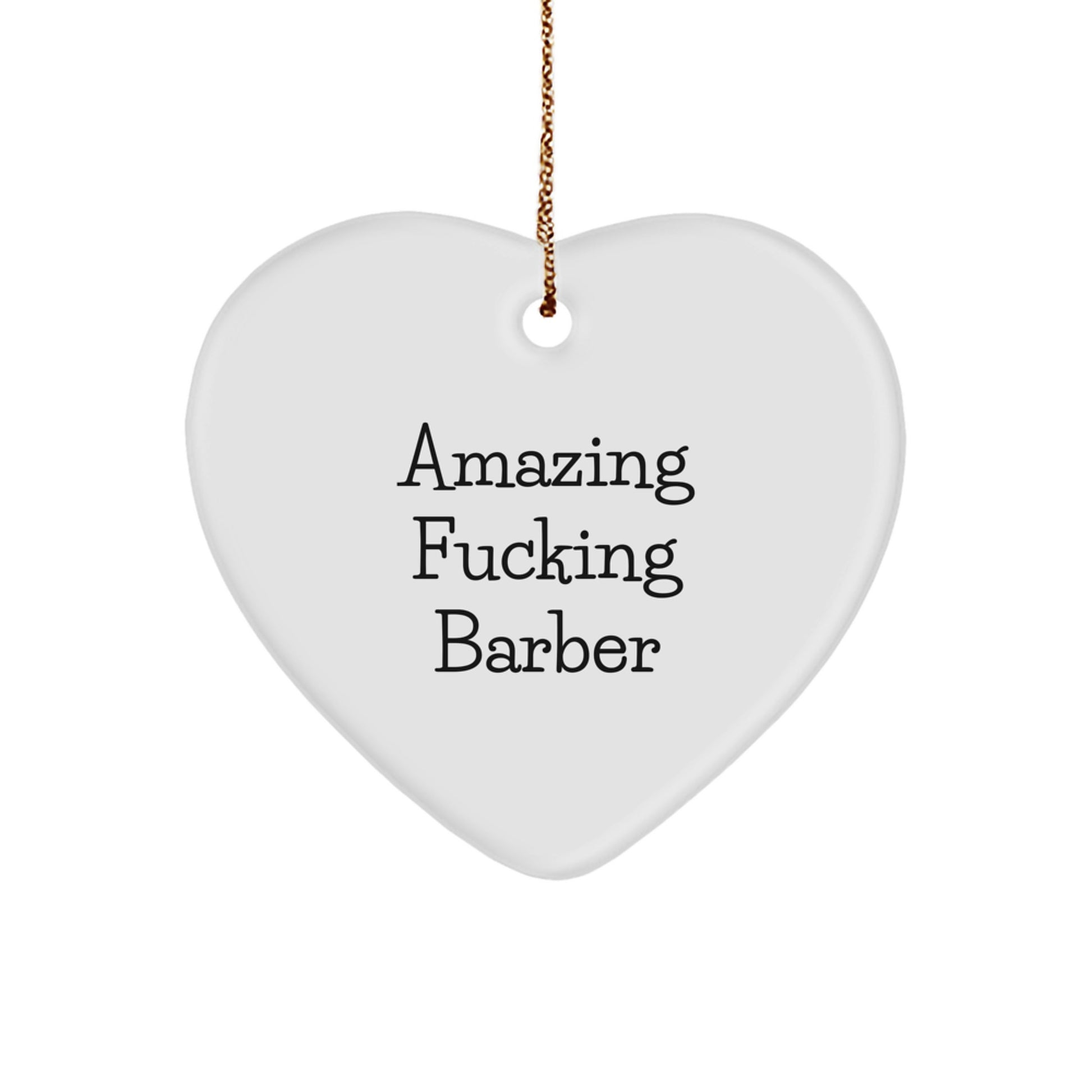 Funny Barber Gifts for Men, Amazing F--king Barber Heart Ornament, Christmas Unique Gifts from Friends, Family, or Coworkers - Image 1
