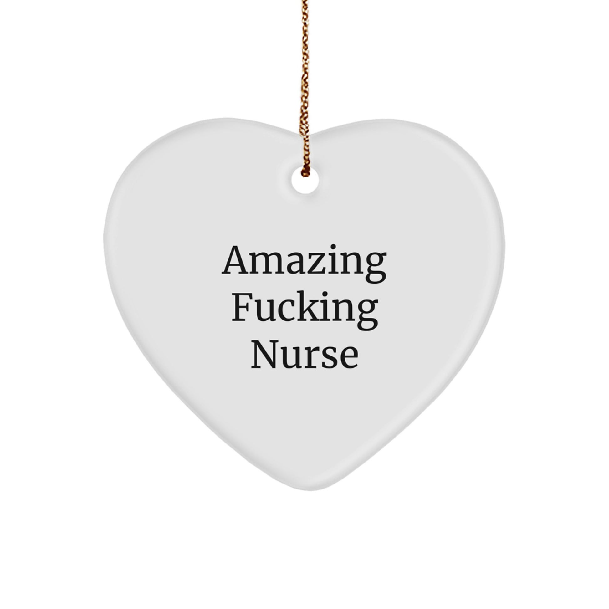 Funny Nurse Gifts from Men to Nurses at Christmas Time - Amazing F--king Nurse Heart Ornament - Image 1