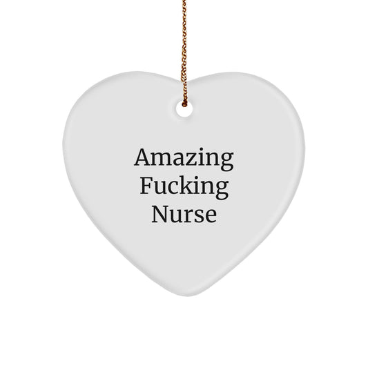Funny Nurse Gifts from Men to Nurses at Christmas Time - Amazing F--king Nurse Heart Ornament - Image 1