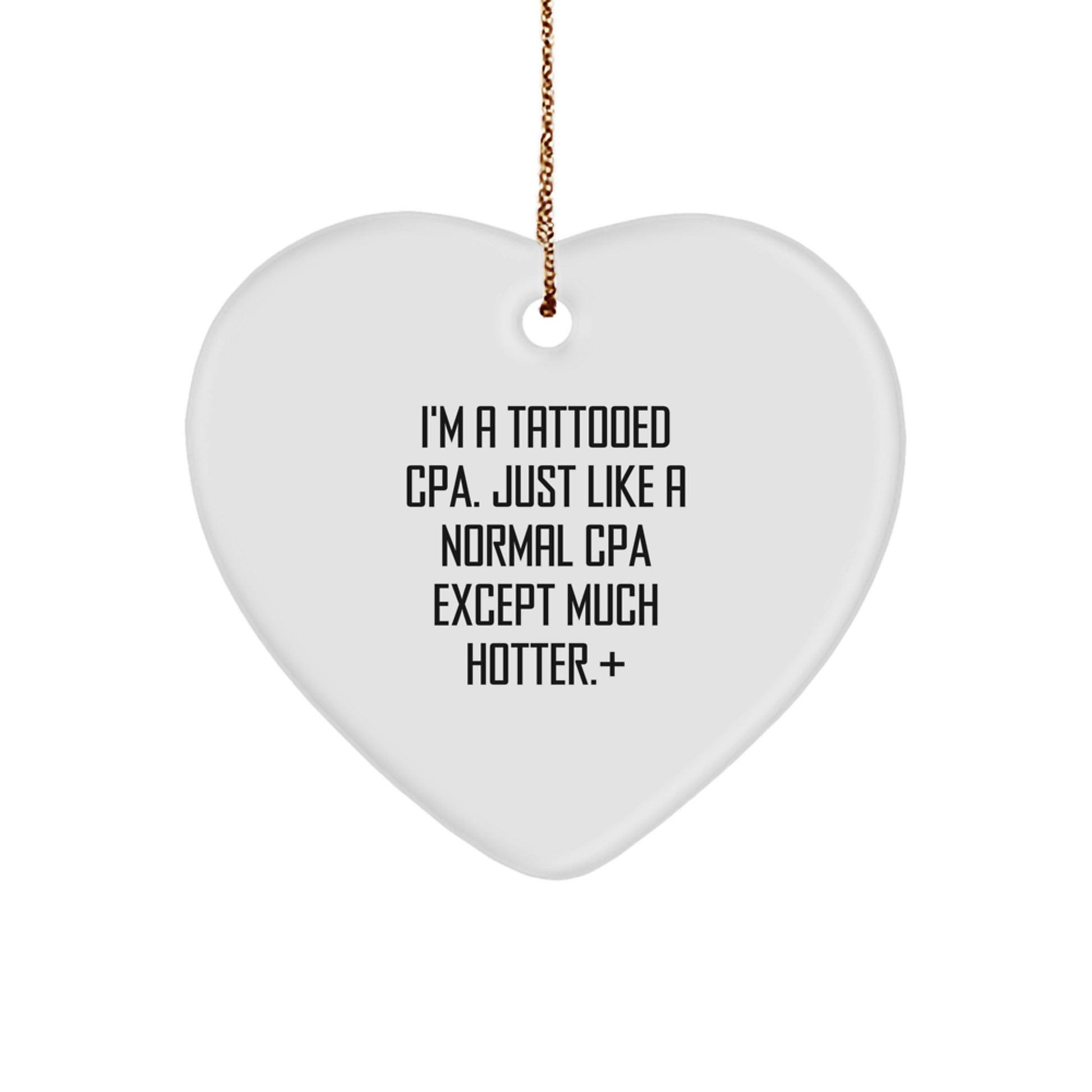 Funny CPA Heart Ornament Gifts from Men to Friends or Coworkers - 'I'm A Tattooed Cpa. Just Like A Normal Cpa Except Much Hotter.' Christmas Decorations - Image 1