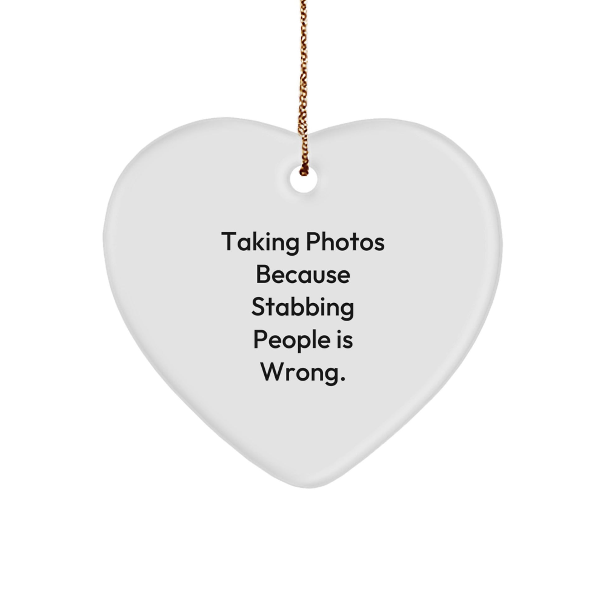 Funny Taking Photos Gifts from Men for Women - Heart Ornament Funny Quote, Christmas Unique Gifts, Taking Photos Heart Shaped Ornament - Image 1