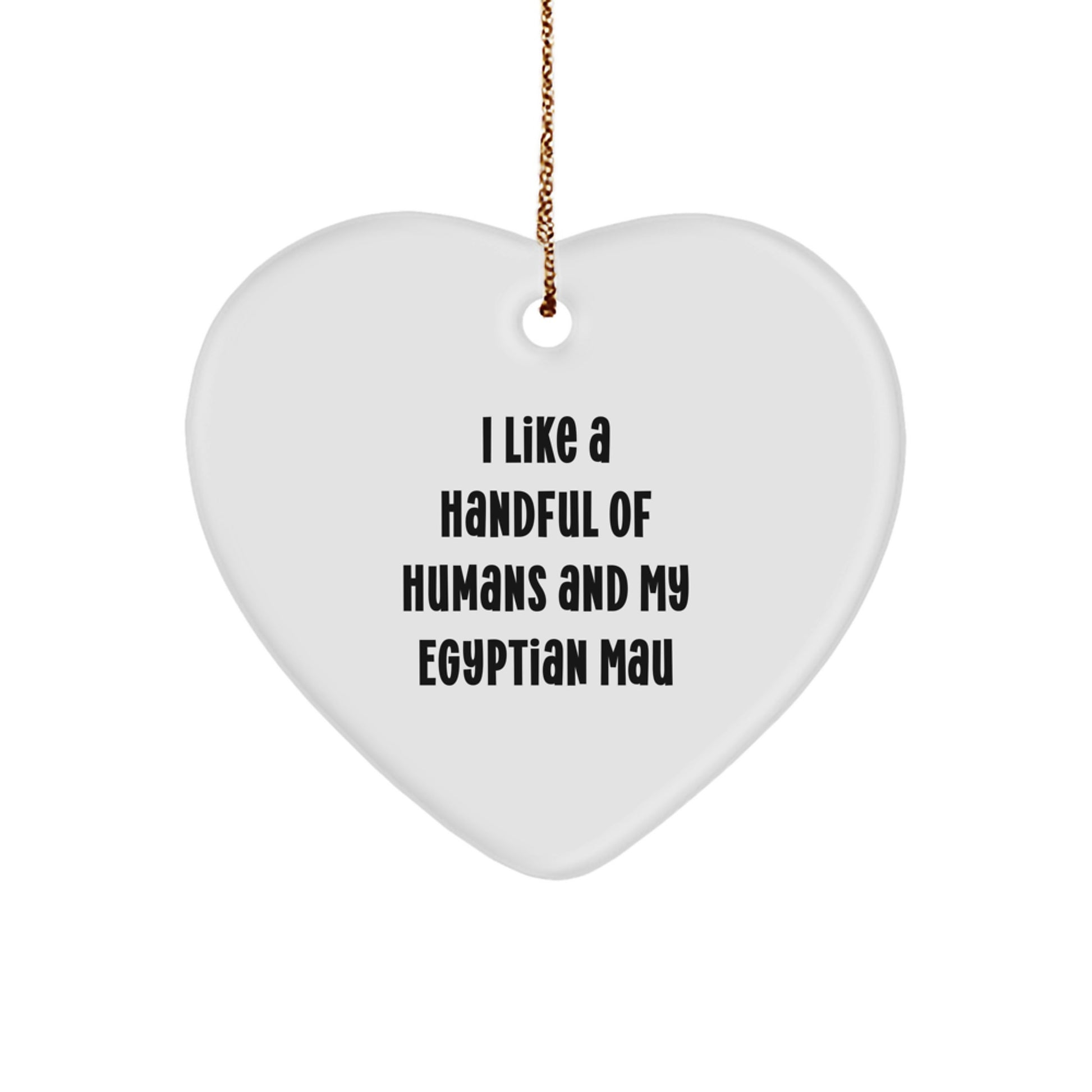 Funny Egyptian Mau Cat Gifts for Women, Men, Friends, Family - I Like A Handful Of Humans And My Egyptian Mau - Heart Ornament Christmas Unique - Image 1