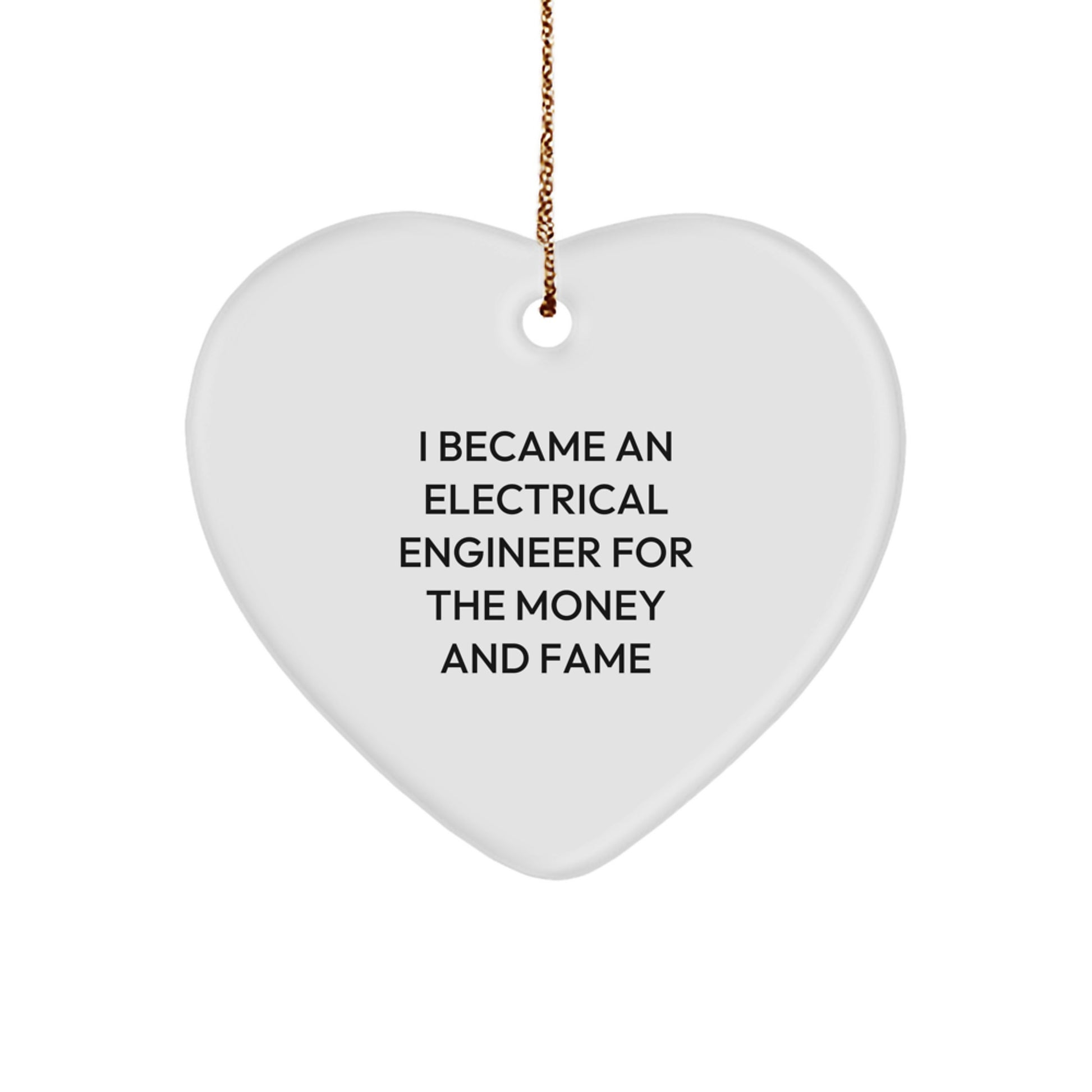 Funny Electrical Engineer Gifts from Friends, Heart Ornament for Electrical Engineer Men, 'I Became An Electrical Engineer For The Money And Fame' Christmas Unique Gifts - Image 1