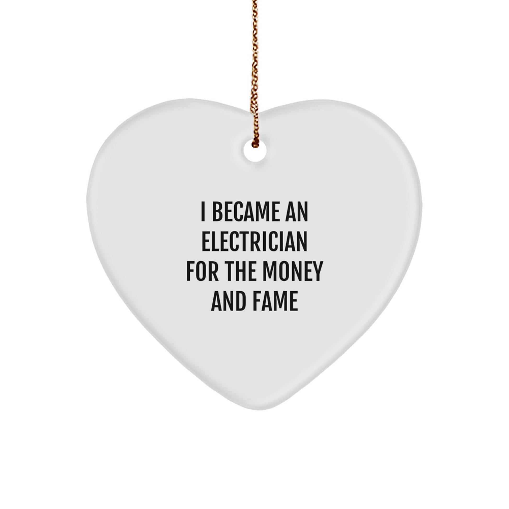 Funny Electrician Gifts from Friends and Family - I Became An Electrician For The Money And Fame Heart Ornament, Perfect for Christmas Unique Gifts, Electrician Heart Shaped Decoration - Image 1
