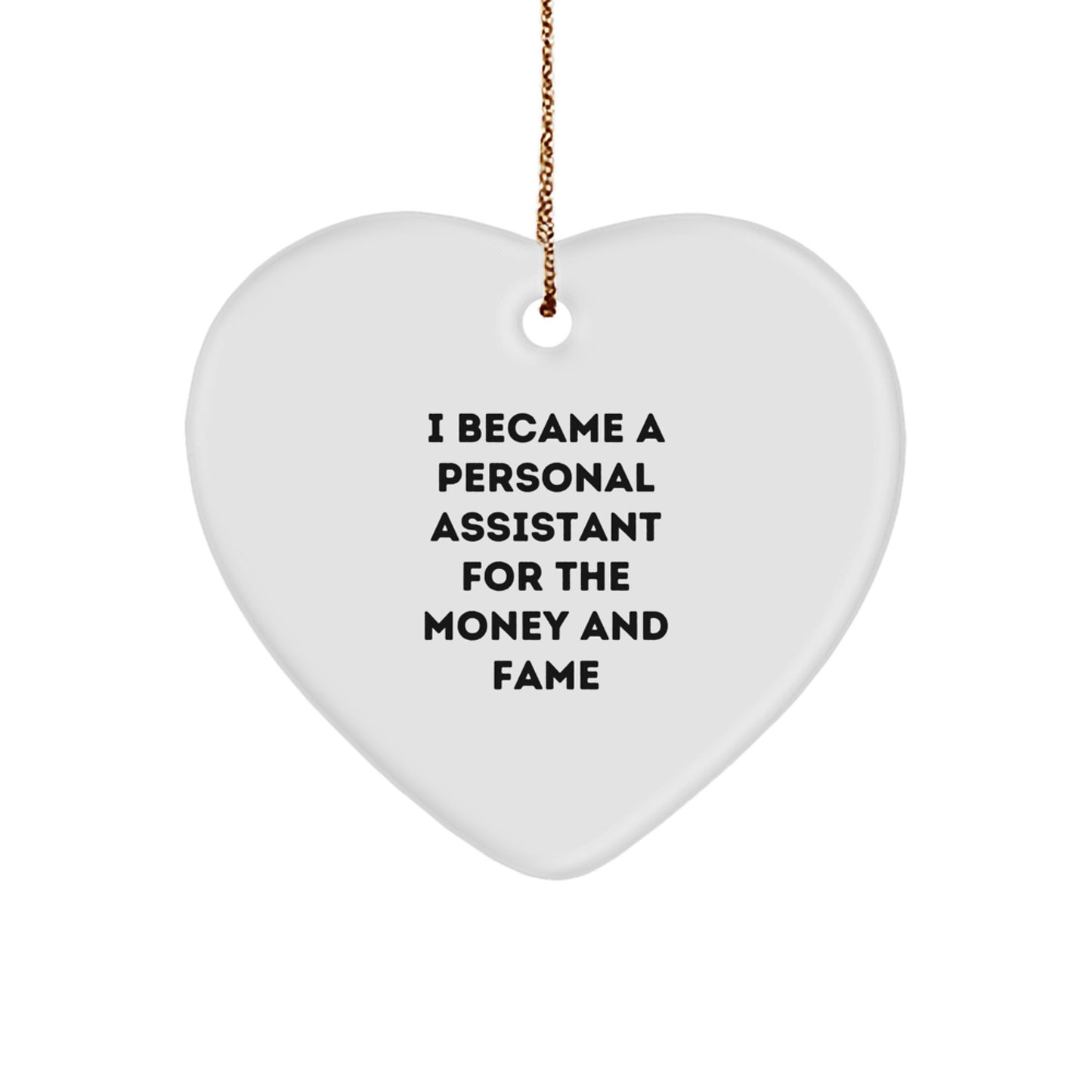 Funny Personal Assistant Gifts for Men Women Friends Coworkers Family, Heart Ornament I Became A Personal Assistant For The Money And Fame, Christmas Unique Ornament - Image 1