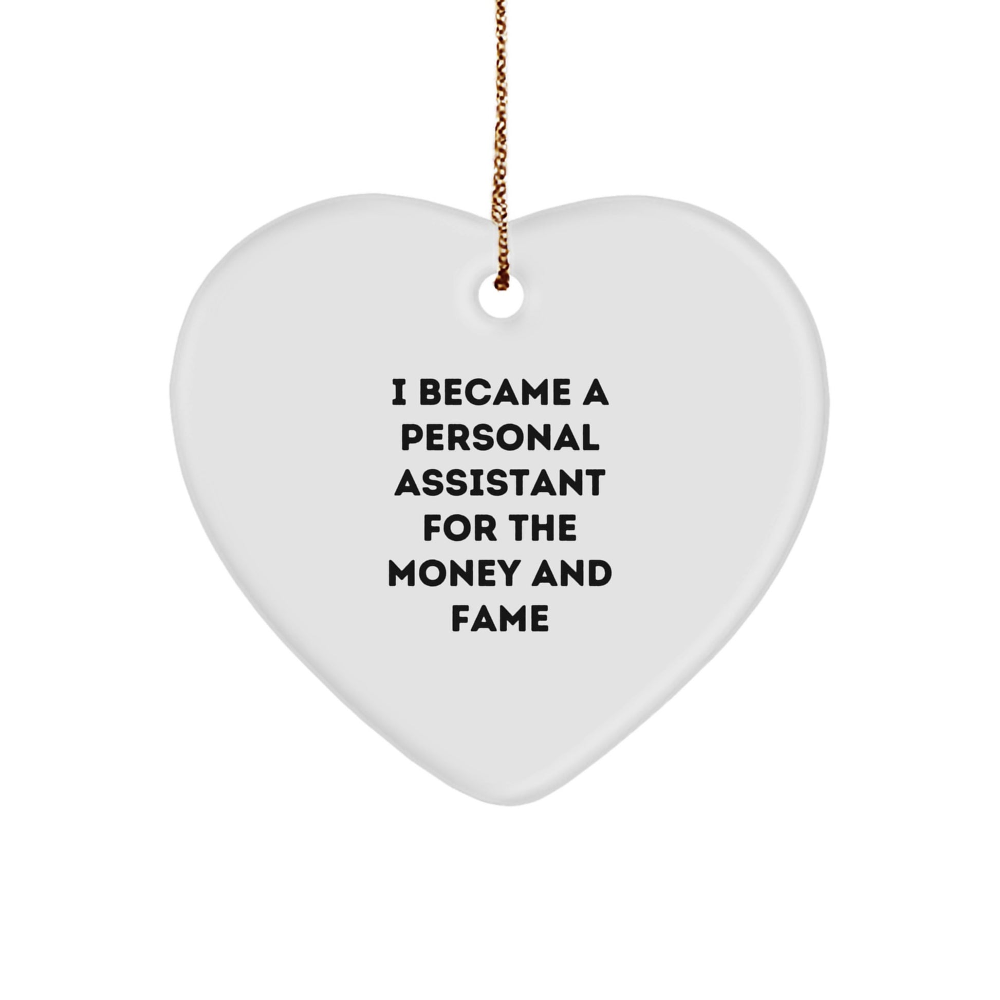 Funny Personal Assistant Gifts for Men Women Friends Coworkers Family, Heart Ornament I Became A Personal Assistant For The Money And Fame, Christmas Unique Ornament - Image 1
