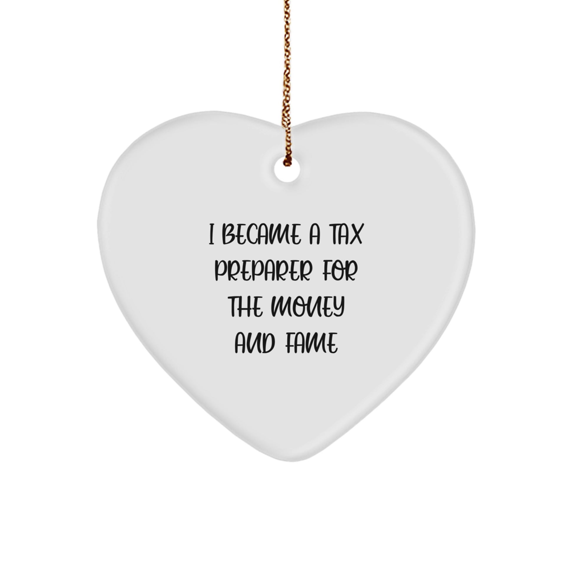 Funny Tax Preparer Heart Ornament Gift for Him or Her - 'I Became A Tax Preparer For The Money And Fame' Quote, Christmas Unique Gifts from Friends, Family, Coworkers - Image 1