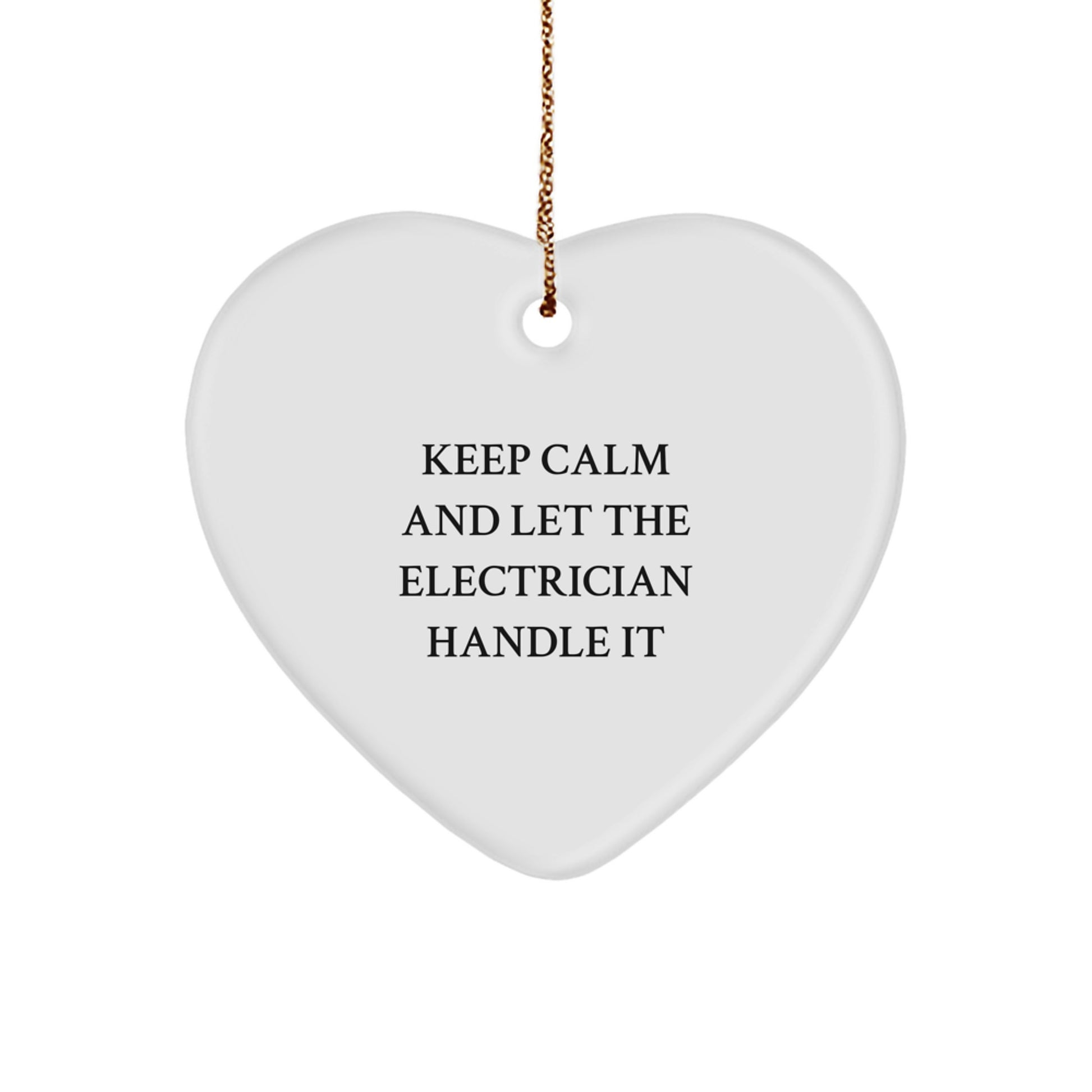 Funny Electrician Gifts from Friends for Electrician, Heart Ornament Christmas Unique Presents, Keep Calm And Let The Electrician Handle It - Image 1
