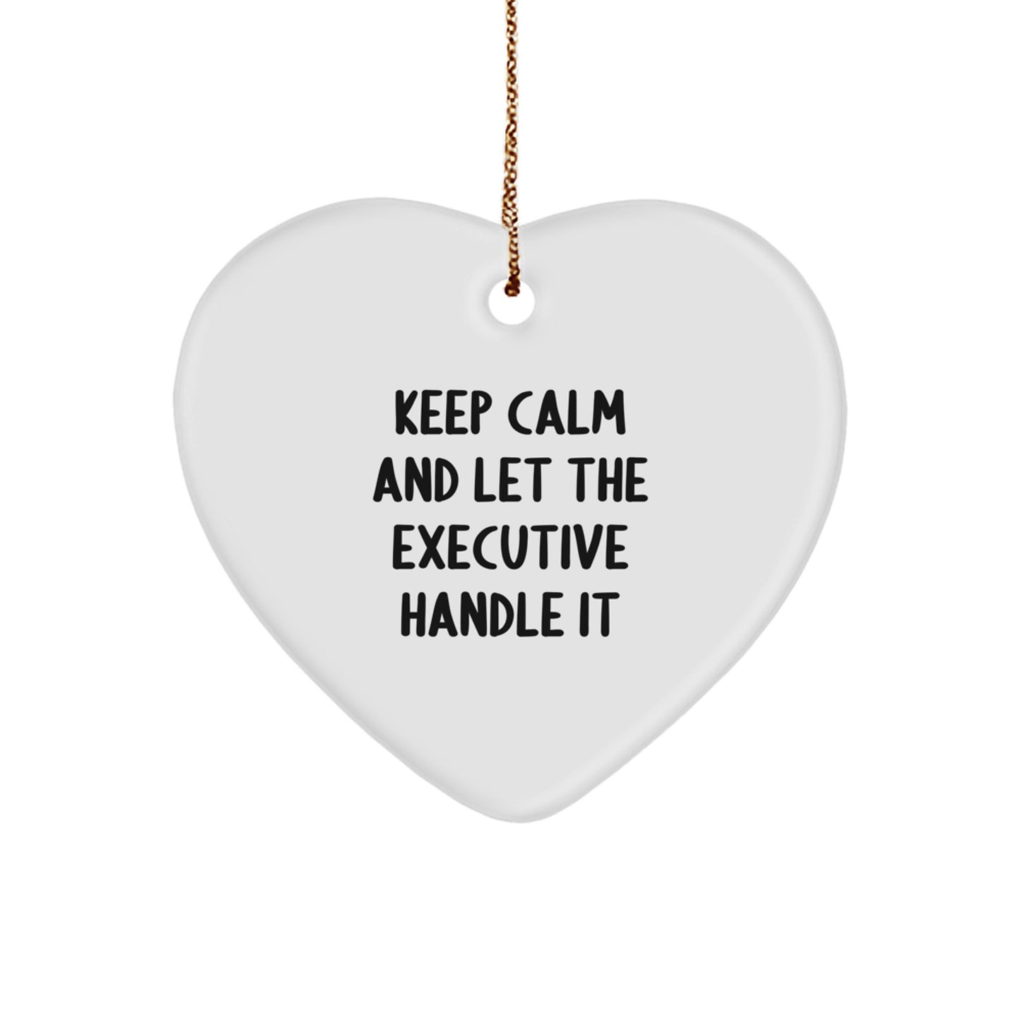 Funny Executive Gifts from Friends - Keep Calm and Let the Executive Handle It Heart Ornament - Image 1