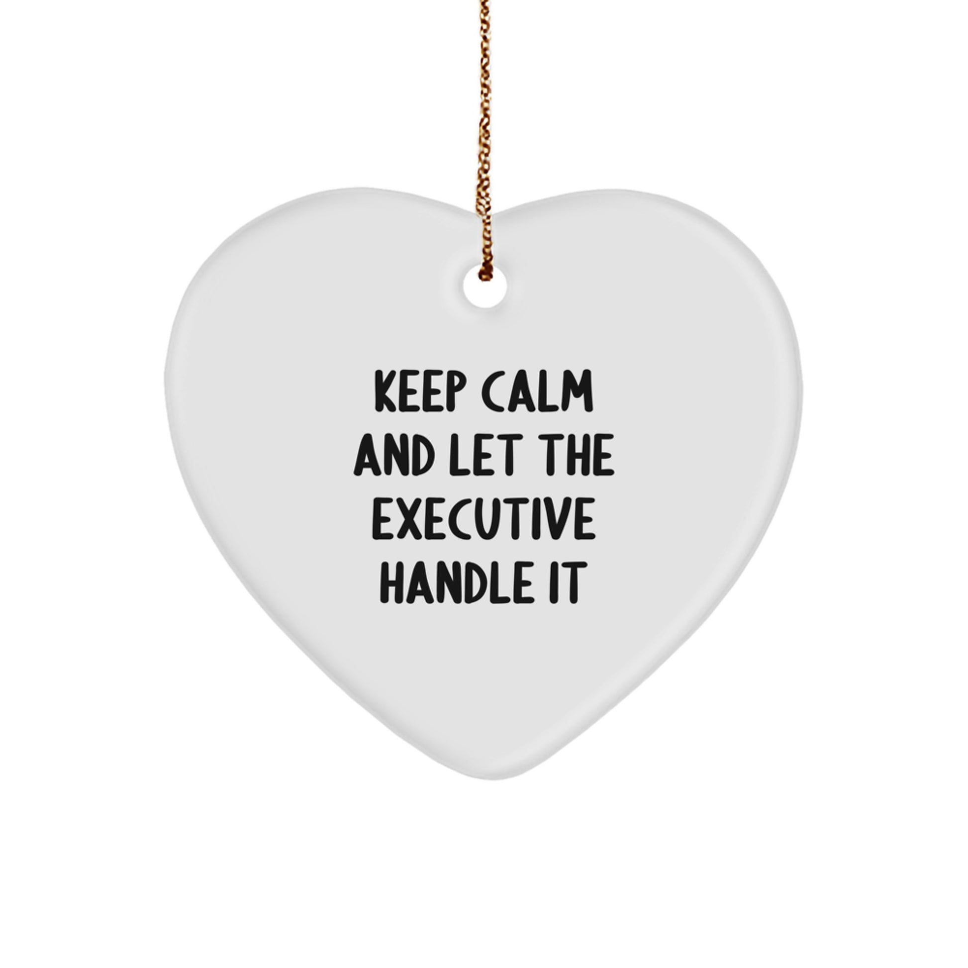 Funny Executive Gifts from Friends - Keep Calm and Let the Executive Handle It Heart Ornament - Image 1