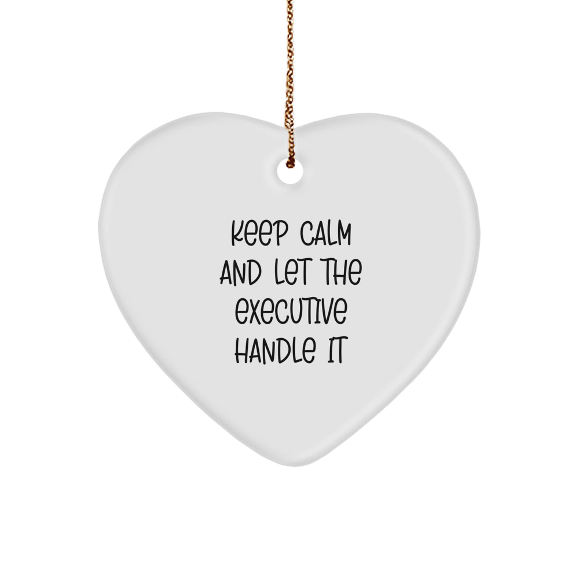 Funny Executive Heart Ornaments for Men Women Coworkers - Keep Calm And Let The Executive Handle It, Gifts from Family for Executive Friends - Image 1
