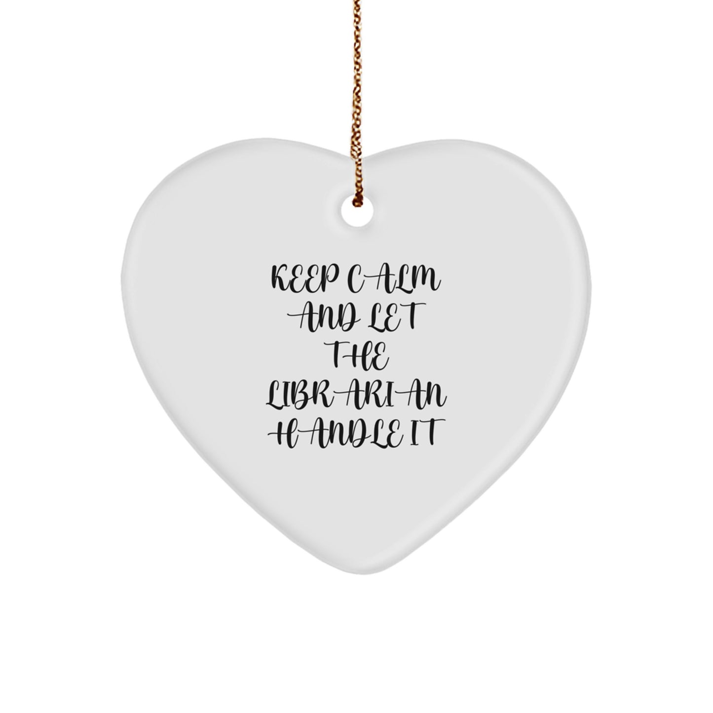 Funny Librarian Gifts from Friends, Men, Women, or Family - Keep Calm And Let The Librarian Handle It Heart Ornament for Librarian, Christmas Unique Gifts - Image 1