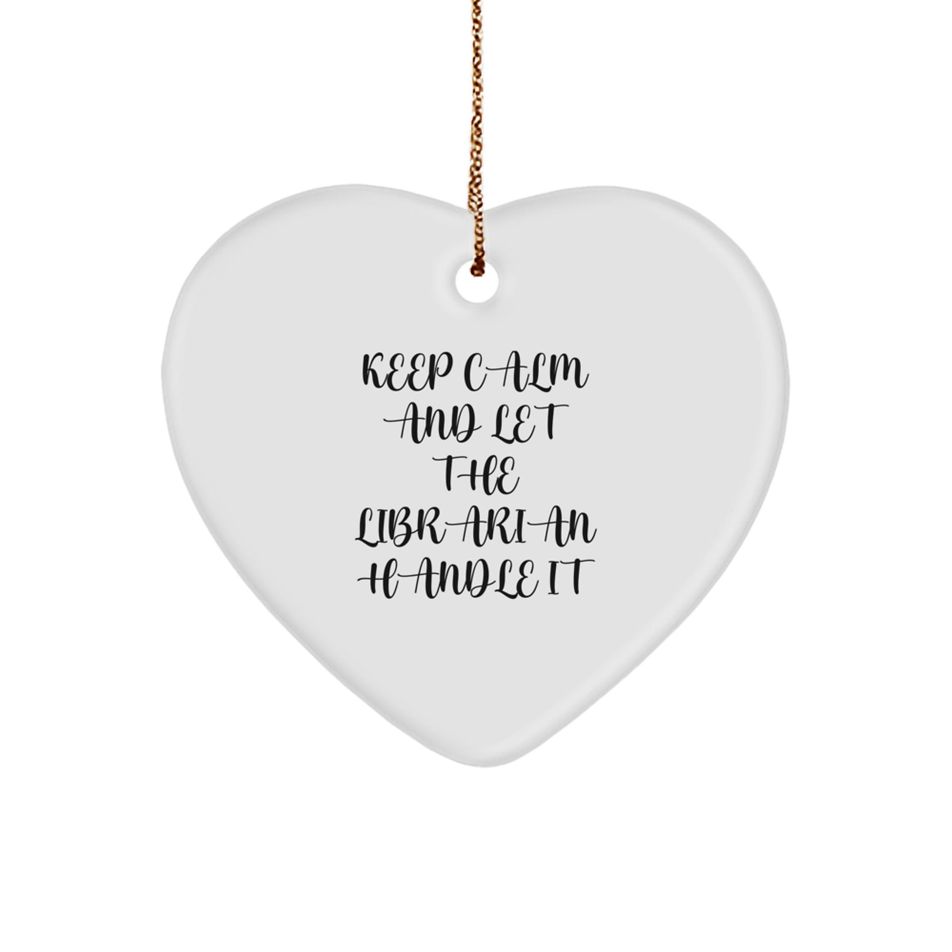 Funny Librarian Gifts from Friends, Men, Women, or Family - Keep Calm And Let The Librarian Handle It Heart Ornament for Librarian, Christmas Unique Gifts - Image 1