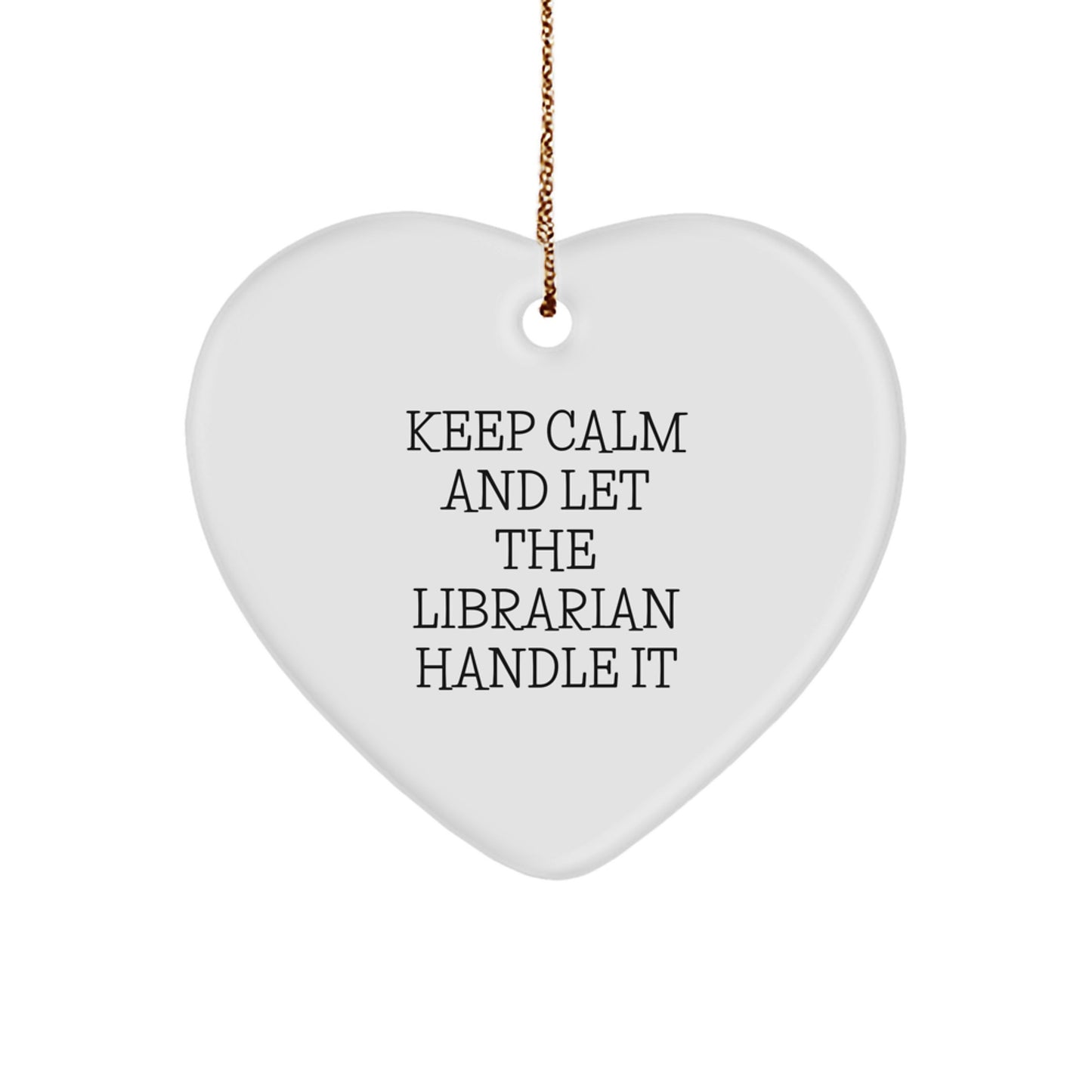 Librarian Gifts from Friends Unique Heart Ornament, Keep Calm And Let The Librarian Handle It, Christmas Unique Gifts for Librarian - Image 1