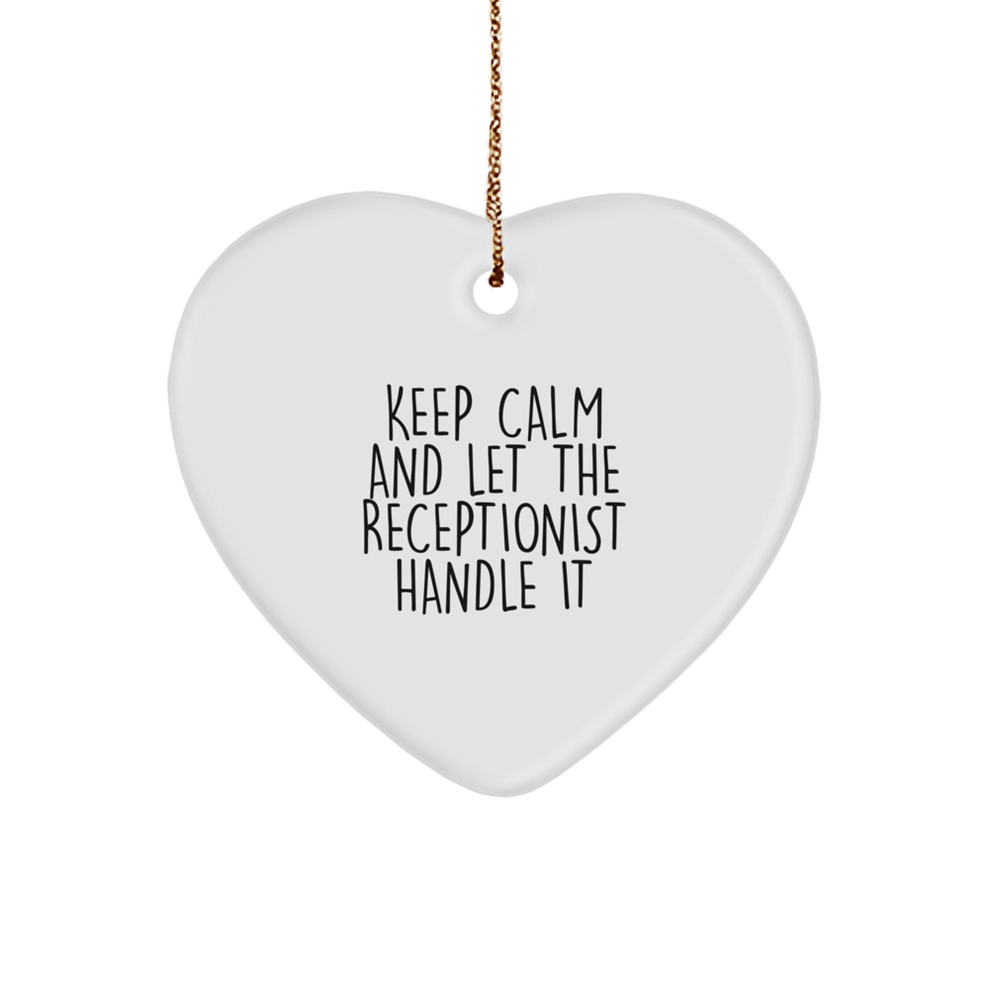 Funny Receptionist Gifts from Men for Christmas Unique Heart Ornament 'Keep Calm And Let The Receptionist Handle It' - Image 1