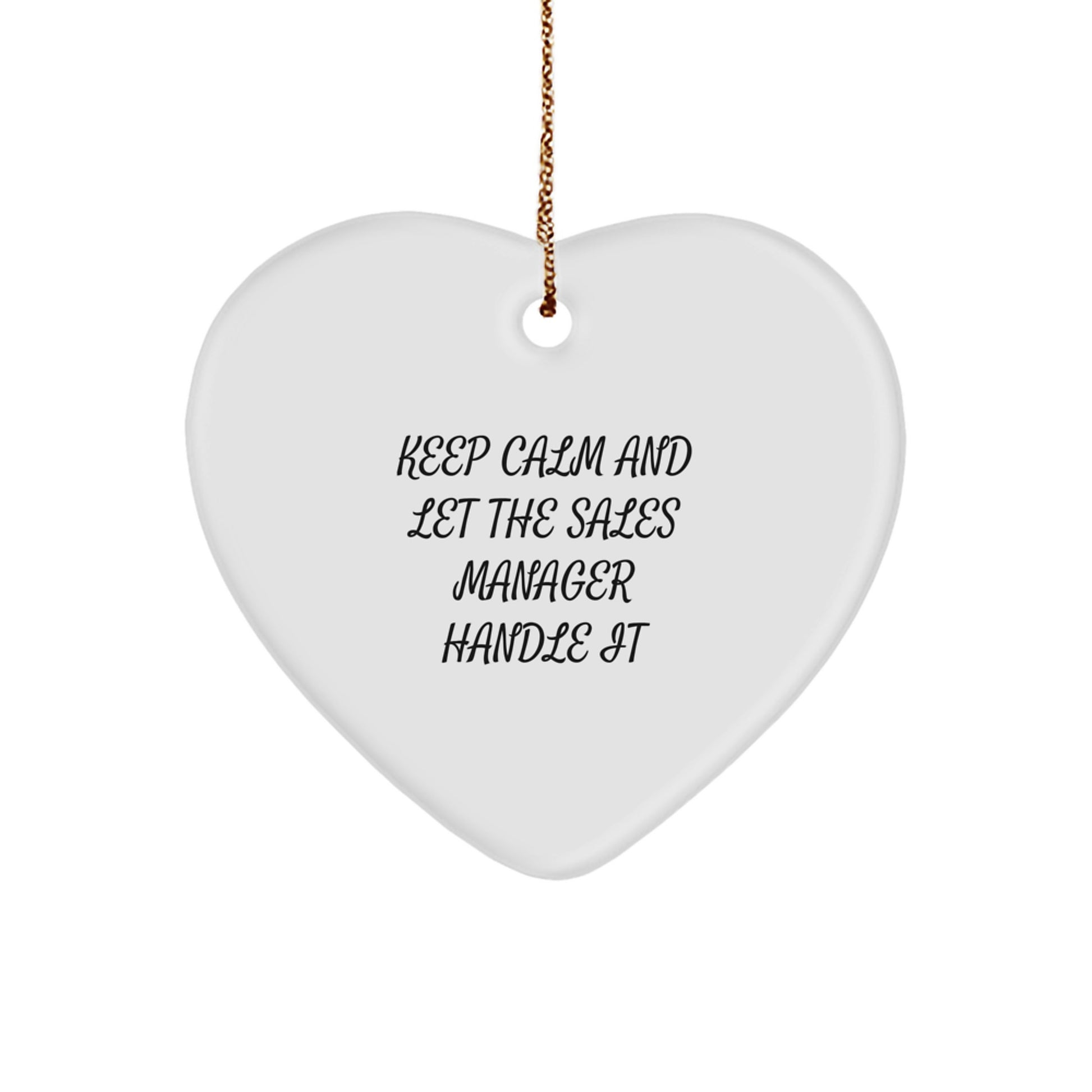 Funny Sales Manager Gifts for Men, Gifts from Friends, Heart Ornament Keep Calm And Let The Sales Manager Handle It Christmas Unique Gifts - Image 1