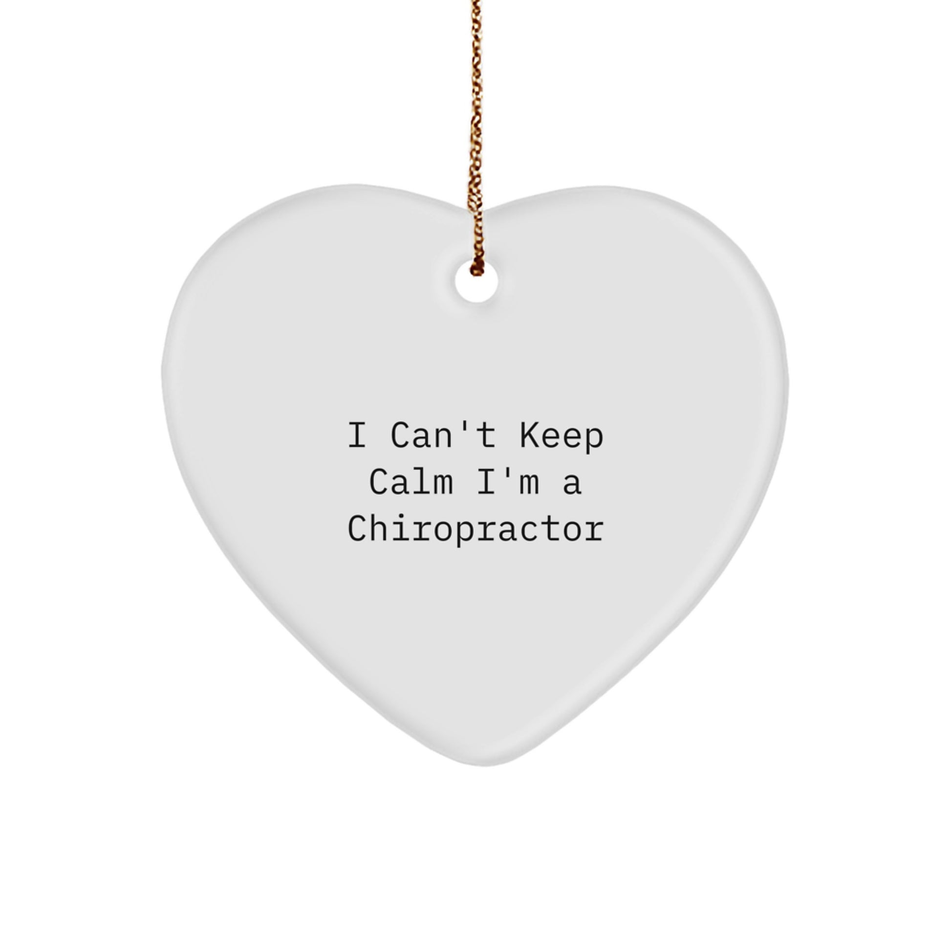 Chiropractor Funny Heart Ornament Gifts from Friends and Family for Men and Women - I Cant Keep Calm I'm A Chiropractor Christmas Unique Gifts - Image 1