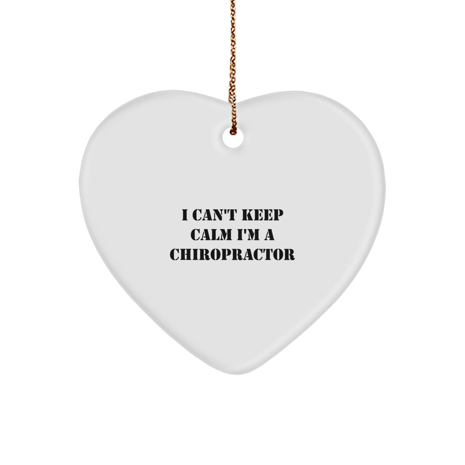 Funny Chiropractor Gifts for Christmas, Heart Ornament with I Can't Keep Calm I'm A Chiropractor Quote, Unique Gifts from Friends to Family - Image 1
